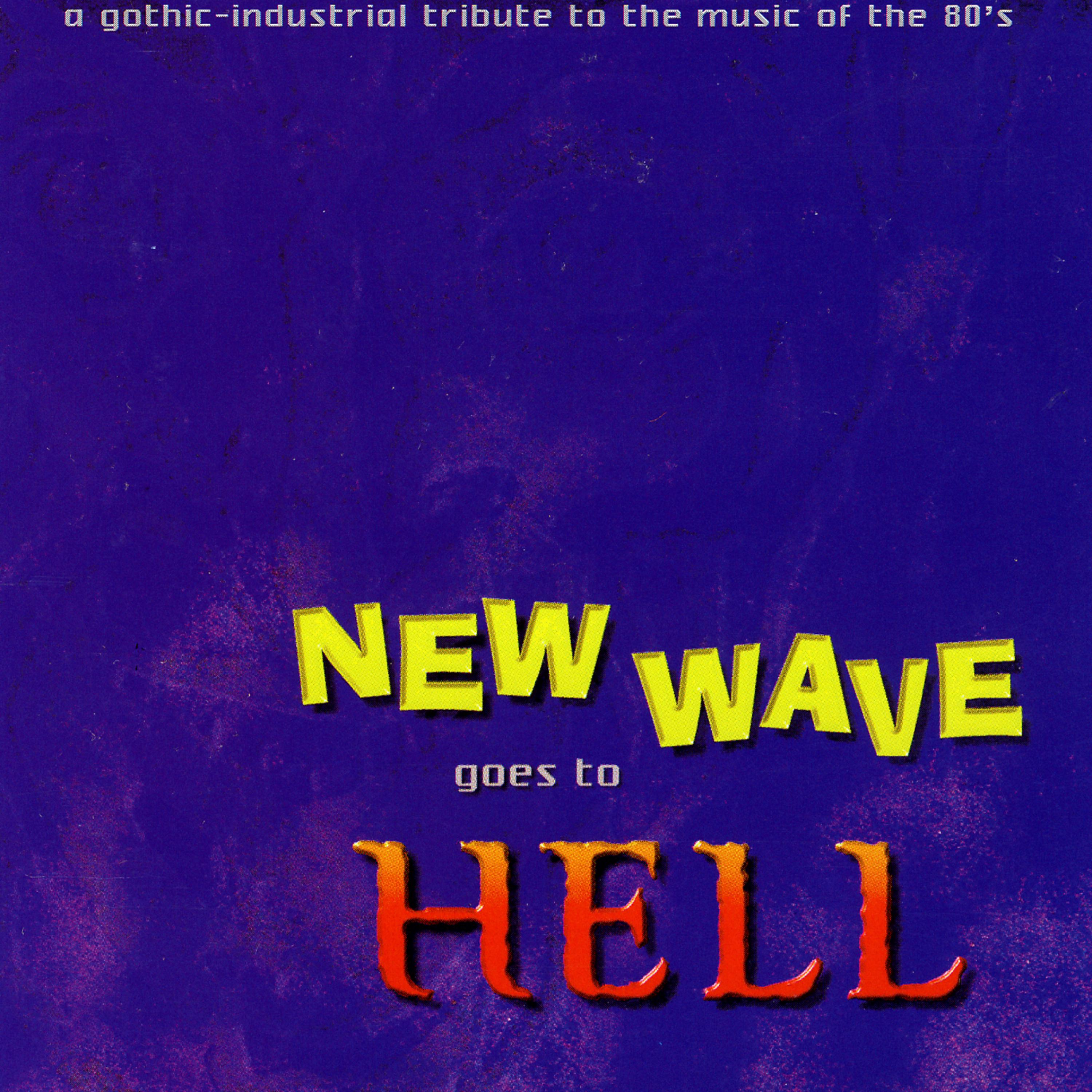 Постер альбома New Wave Goes To Hell - A Gothic-Industrial Tribute To The Music Of The 80's