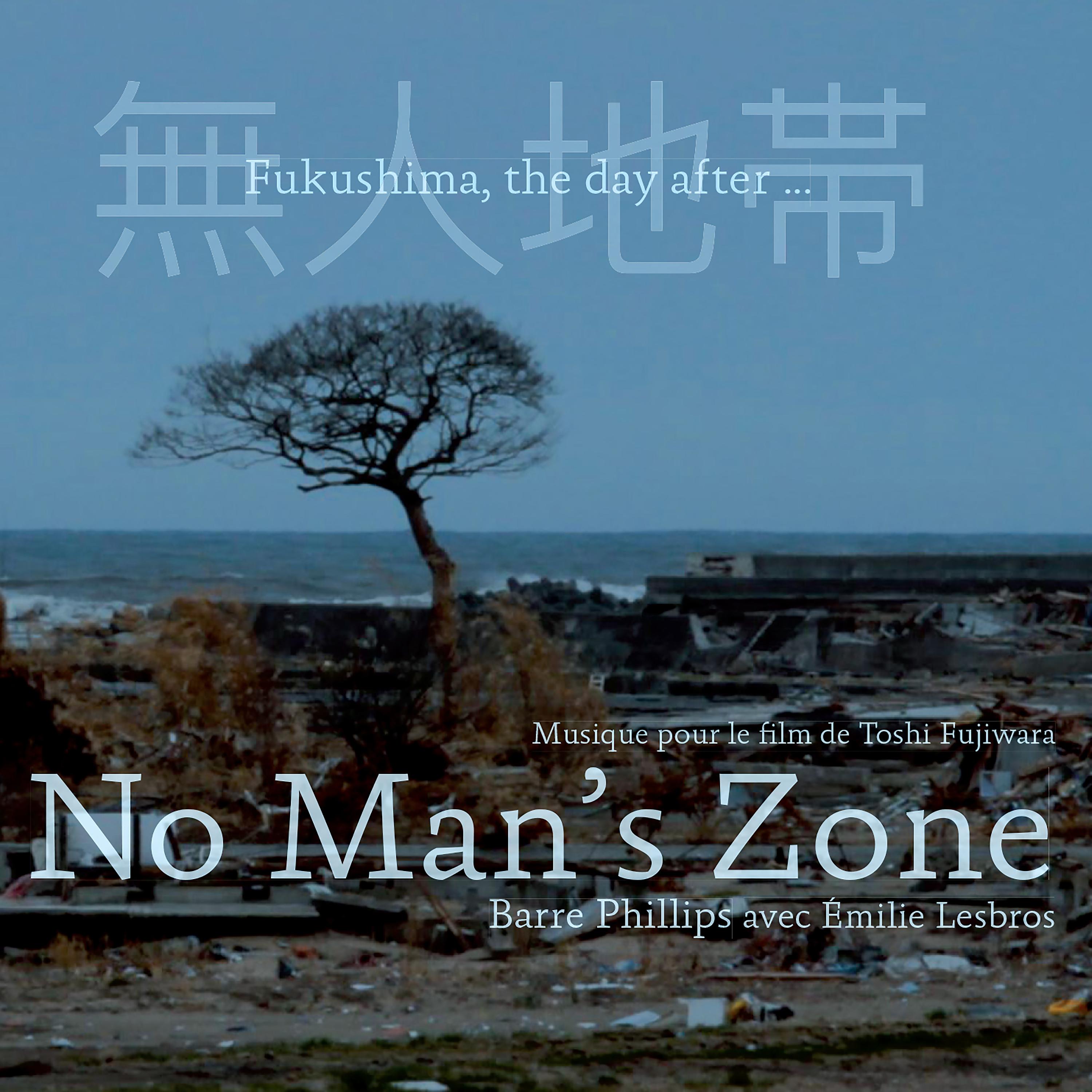 Постер альбома No Man's Zone (Fukushima, the Day After...) [Original Motion Picture Soundtrack]