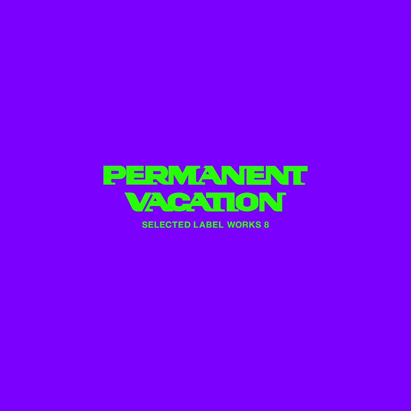 Постер альбома Permanent Vacation Selected Label Works 8