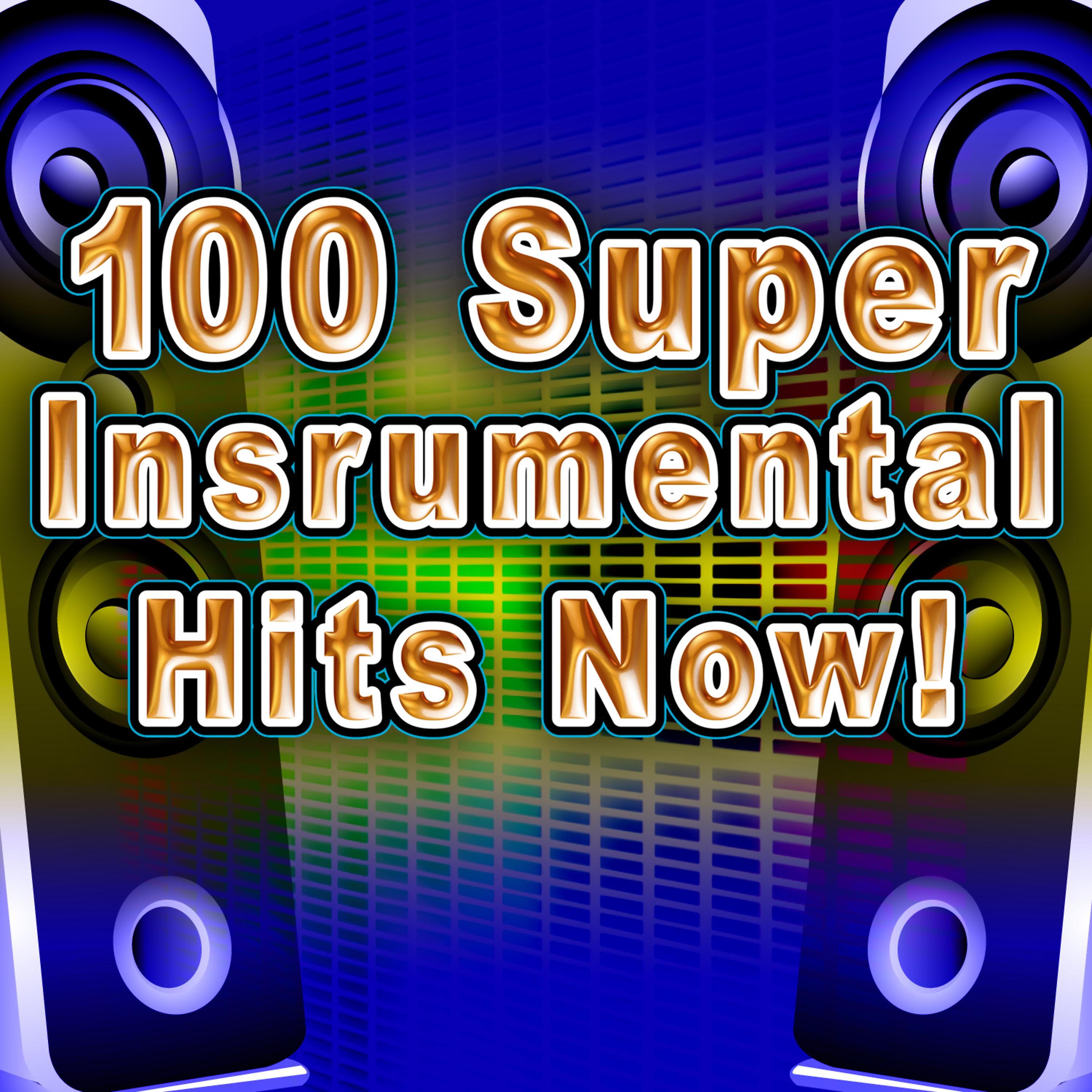 Постер альбома 100 Super Instrumental Hits Now!