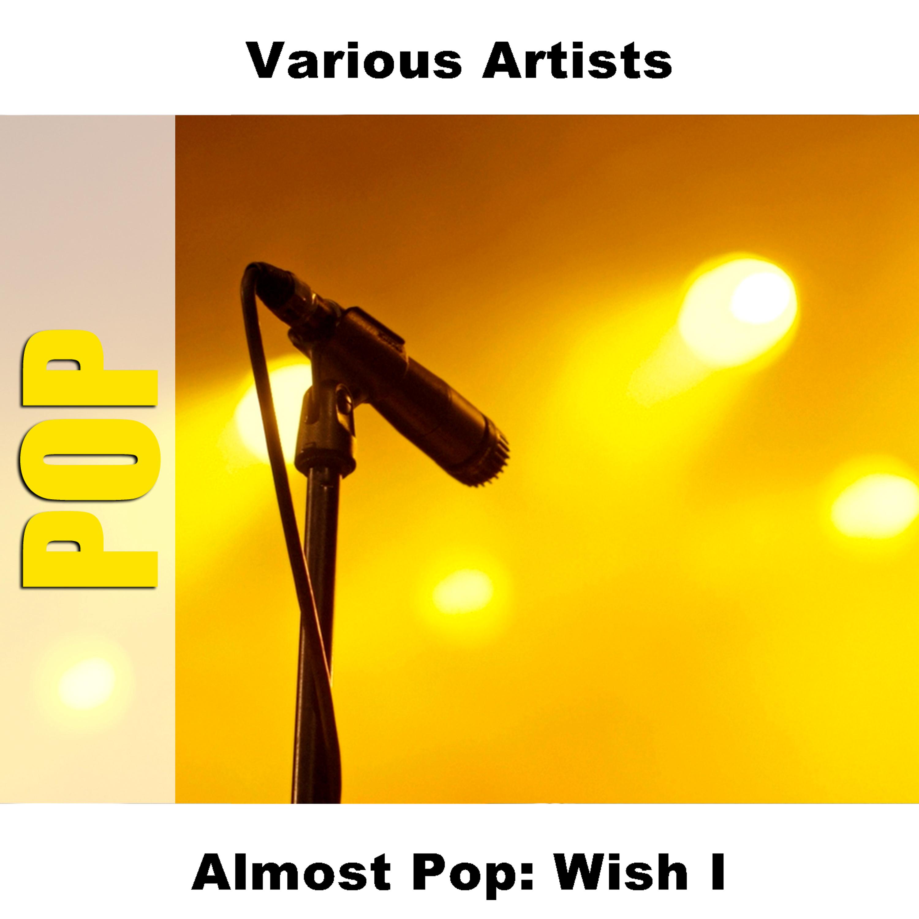 Постер альбома Almost Pop: Wish I