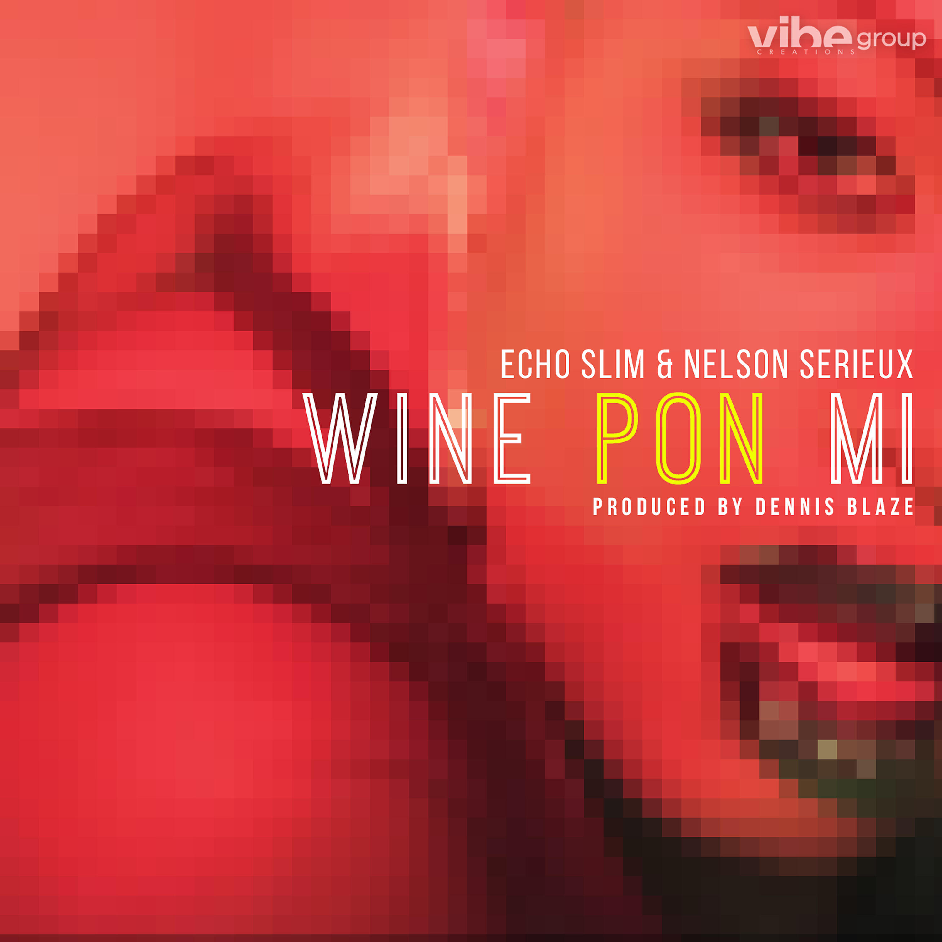 Dennis Blaze - Wine Pon Mi (feat. Echo Slim & Nelson Serieux)