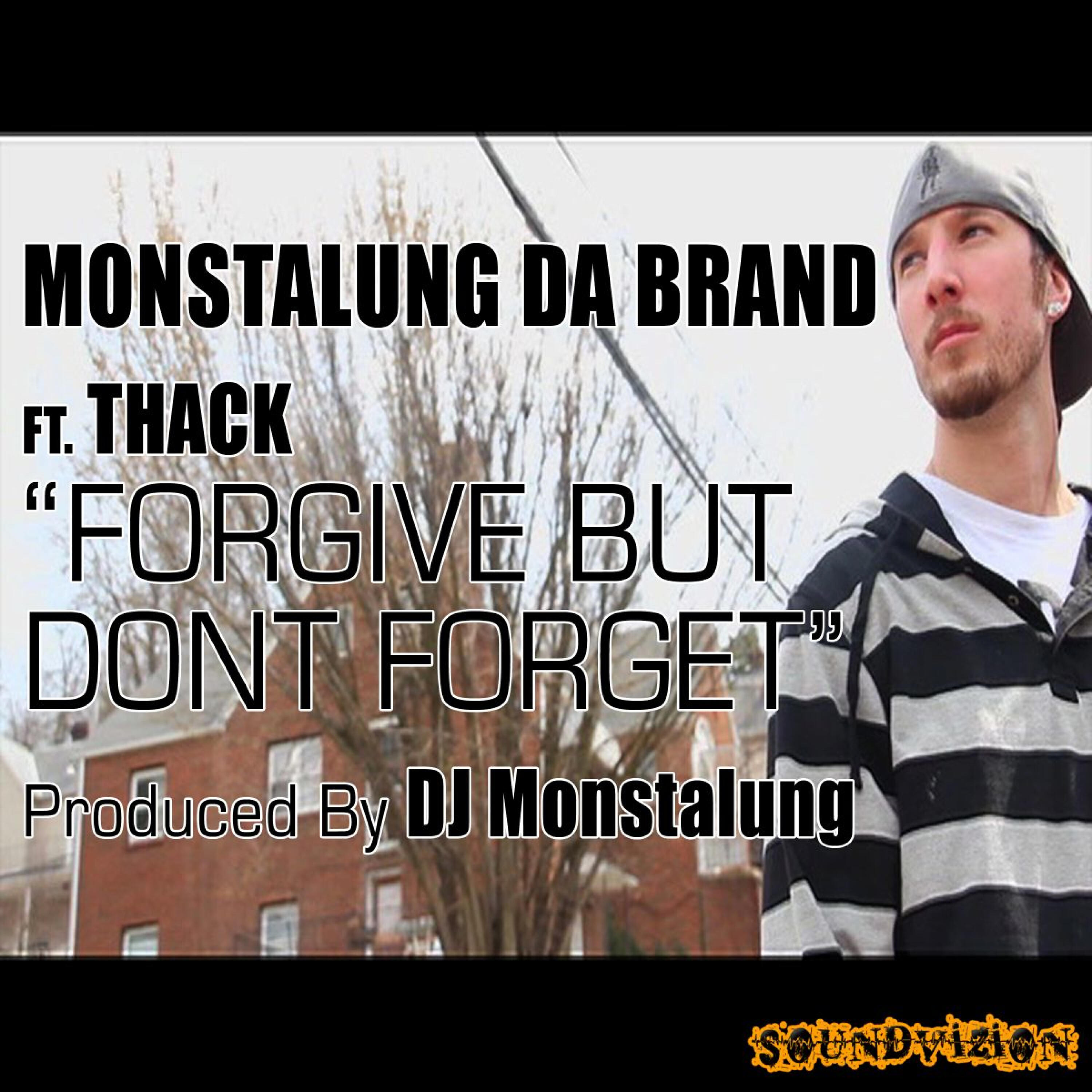 Monstalung Da Brand - Forgive But Don't Forget (feat. Thack)