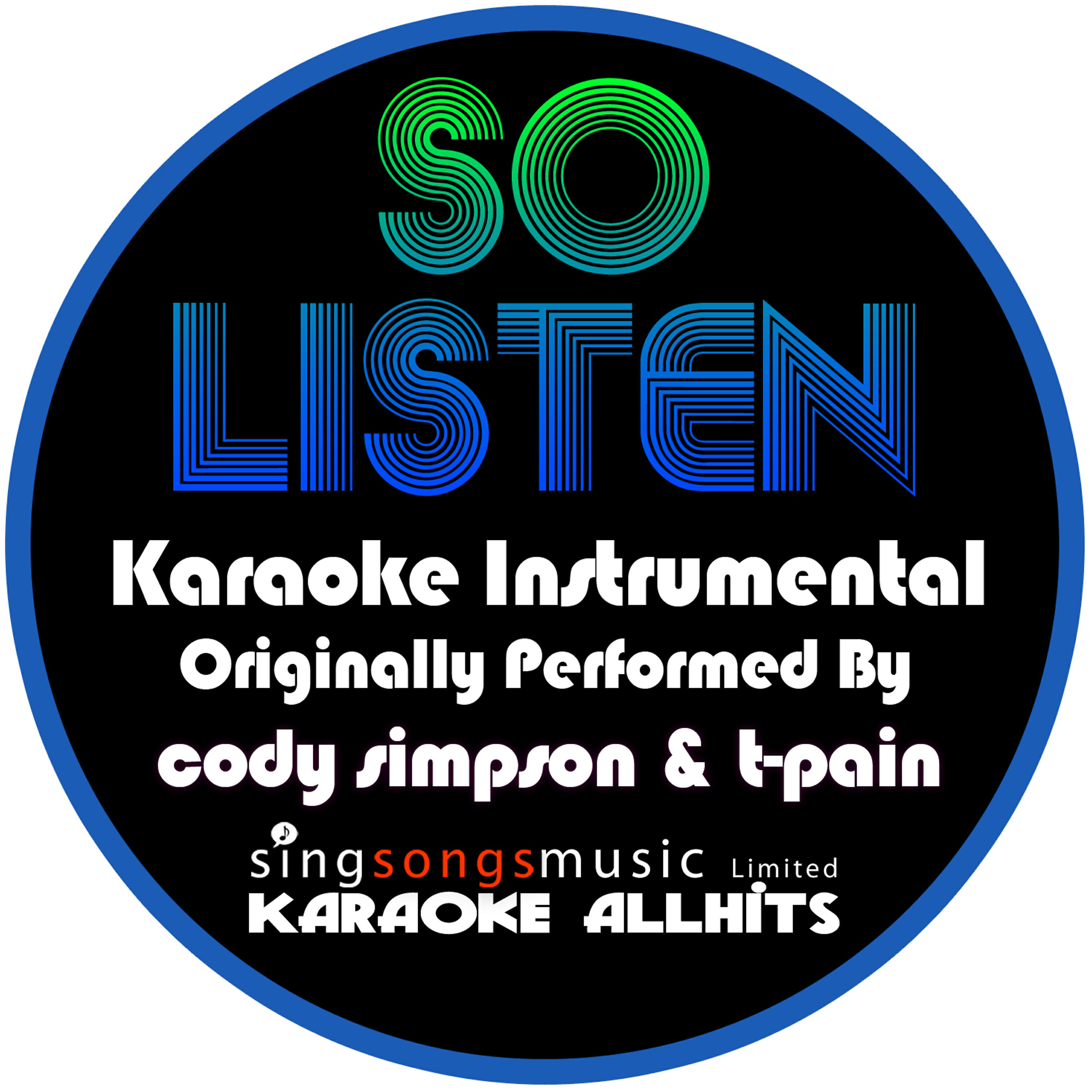 Karaoke All Hits - So Listen (Originally Performed By Cody Simpson & T-Pain) [Instrumental Version]