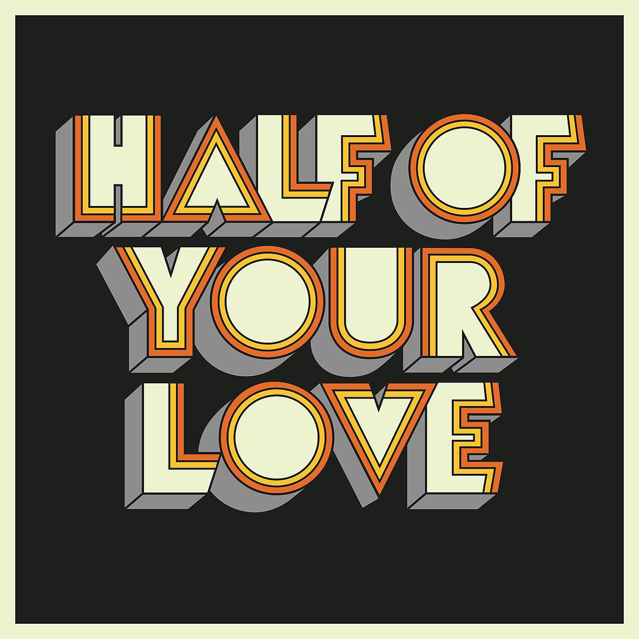 Постер альбома Half Of Your Love