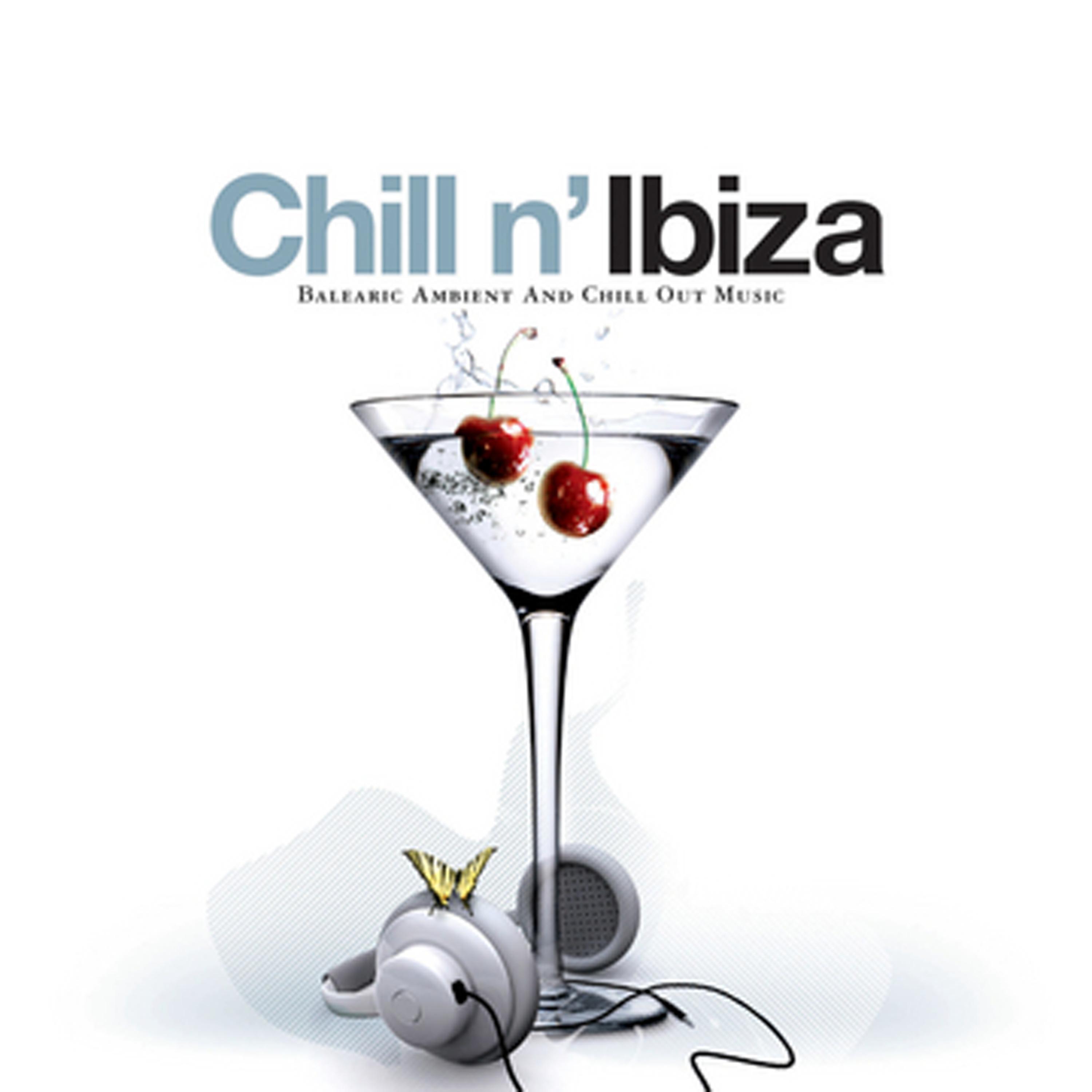 Постер альбома Chill N' Ibiza - Balearic Ambient And Chill Out Music