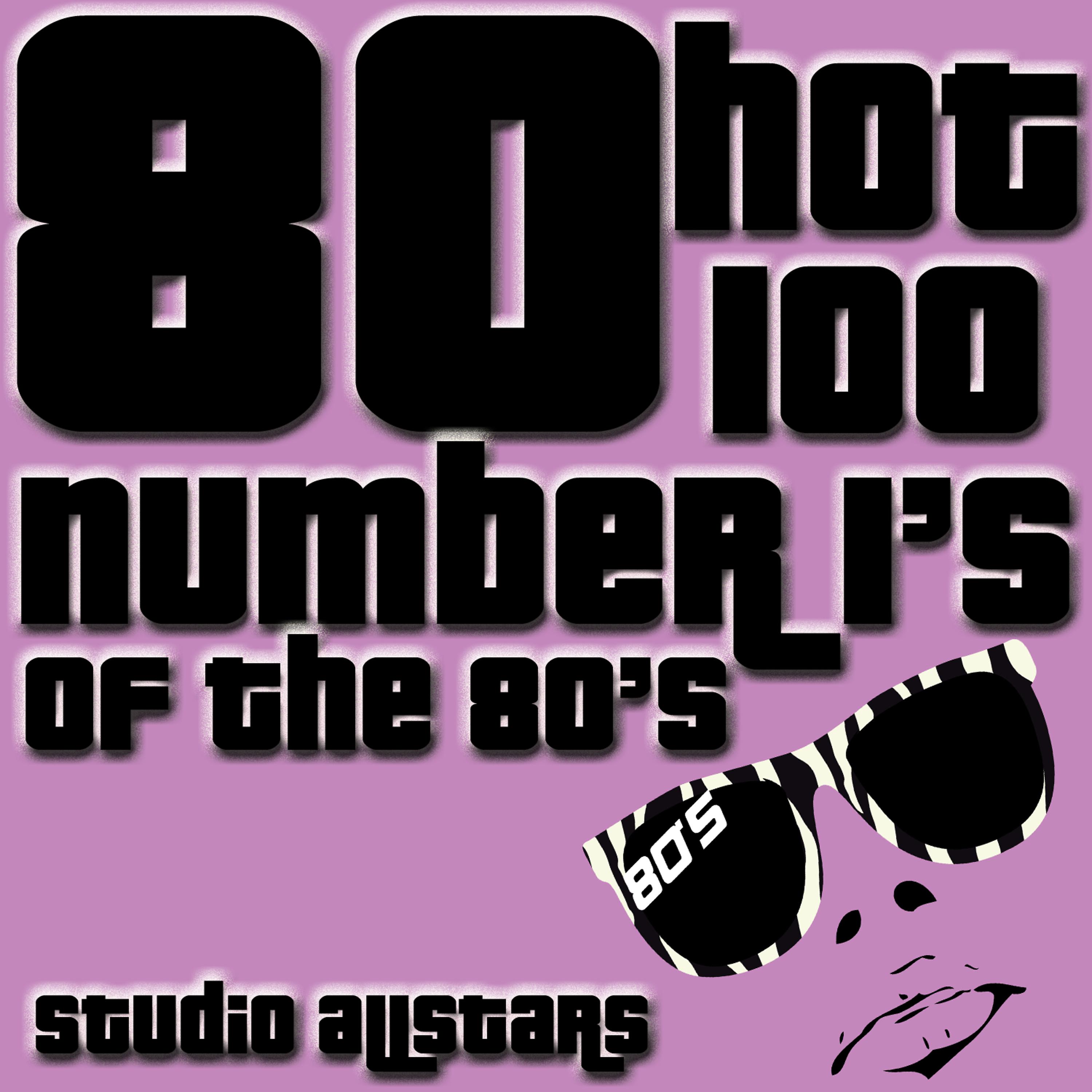Постер альбома 80 Hot 100 Number Ones From The 80's