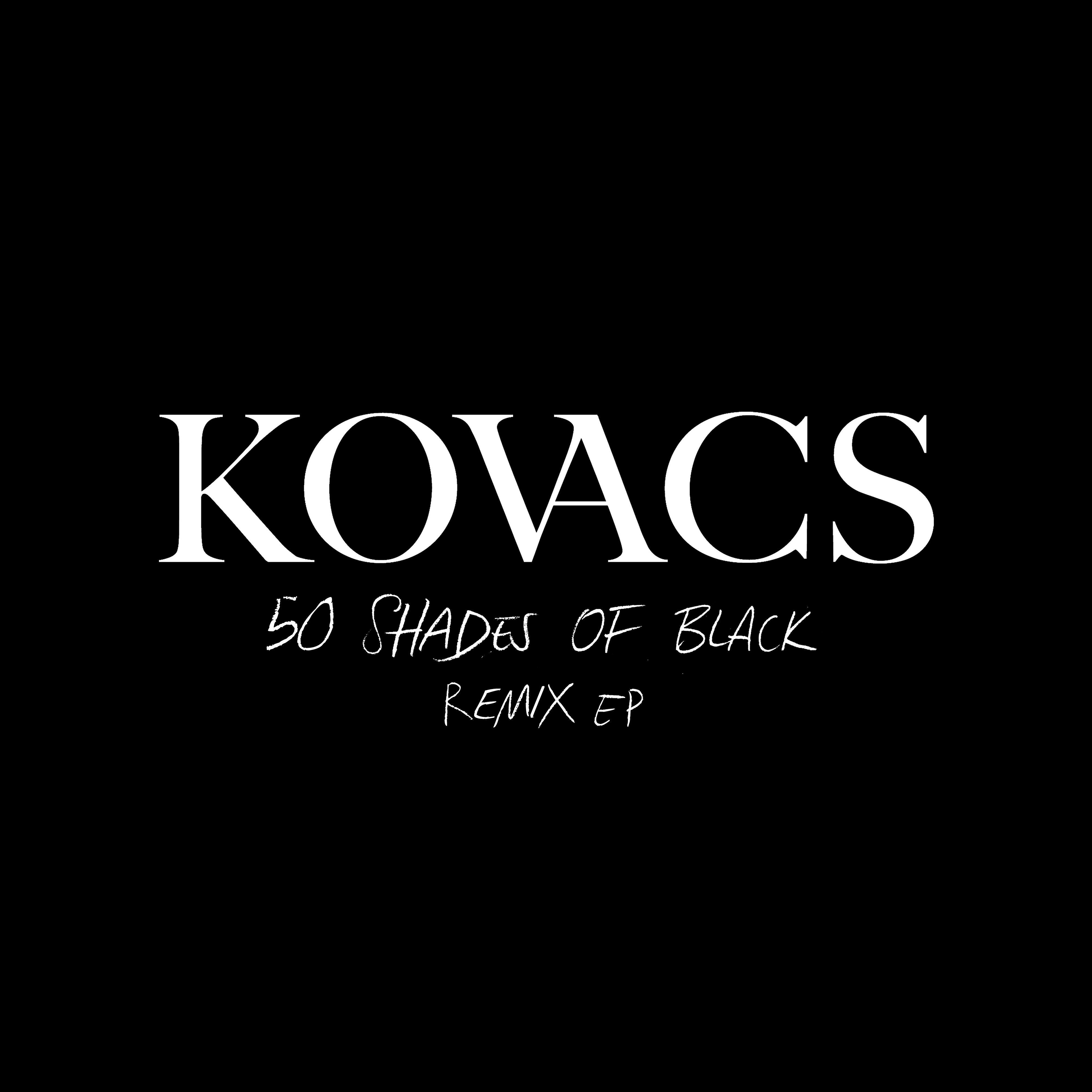 Kovacs - 50 Shades of Black (JCY Remix)