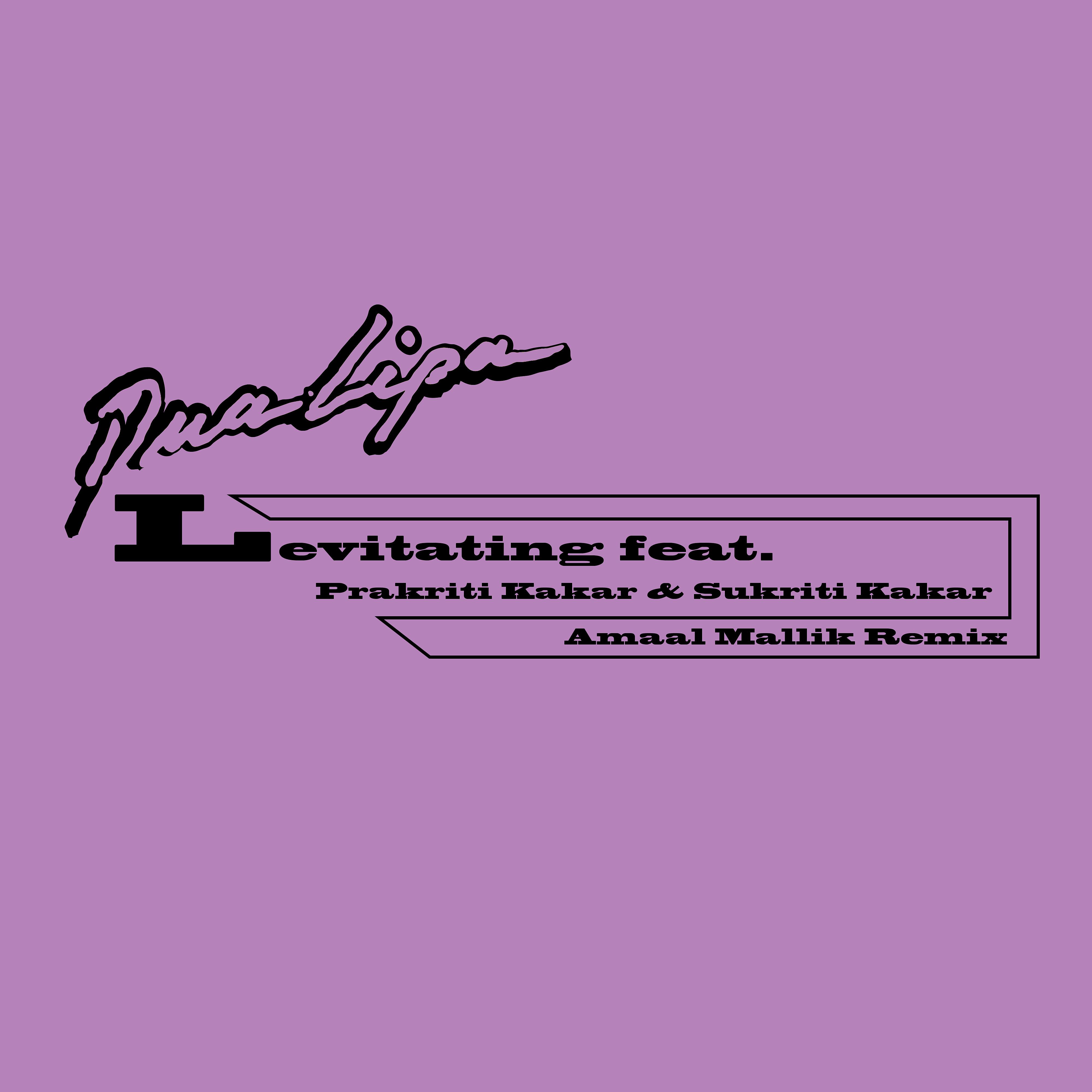 Постер альбома Levitating (feat. Prakriti Kakar & Sukriti Kakar) [Amaal Mallik Remix]