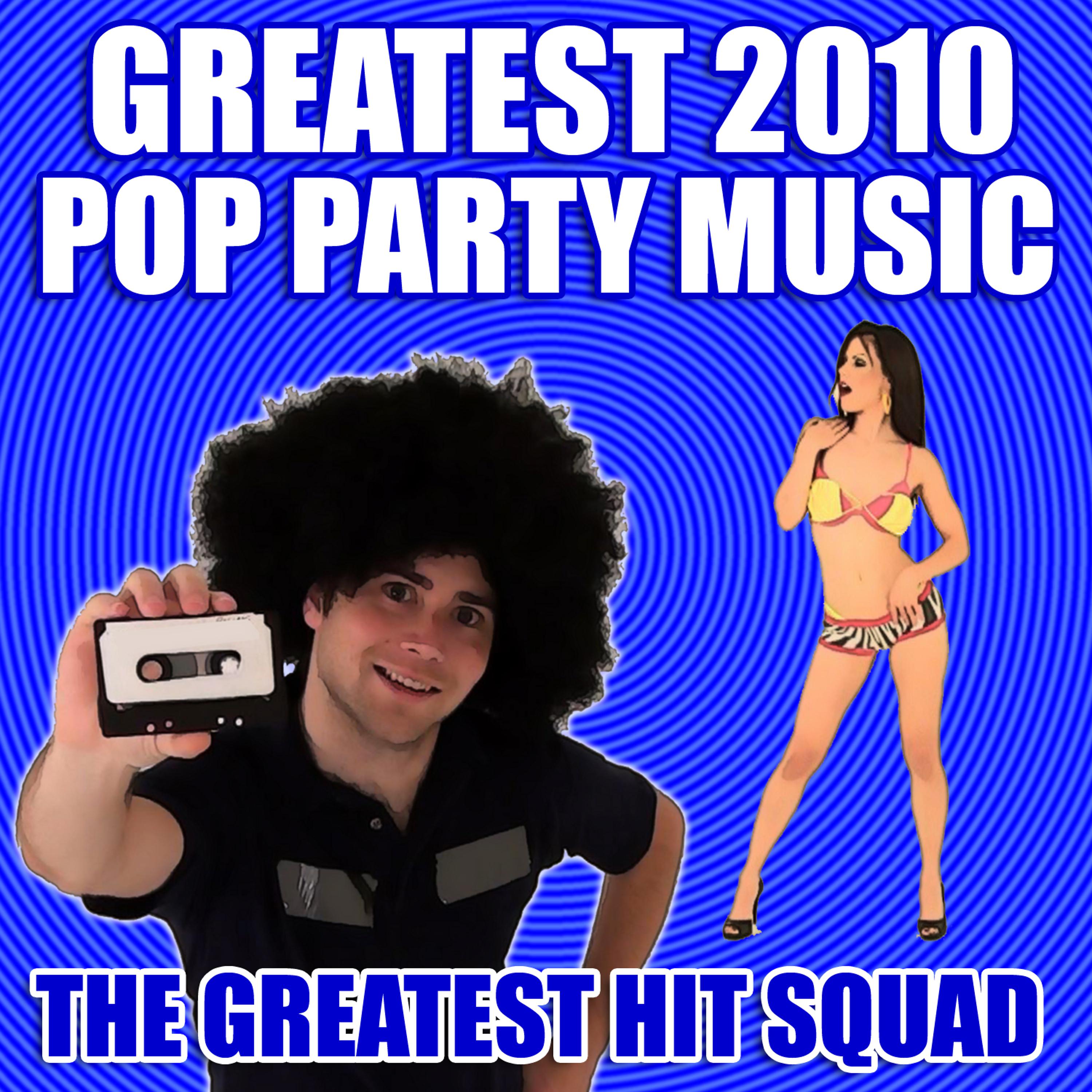 Постер альбома Greatest 2010 Pop Party Music