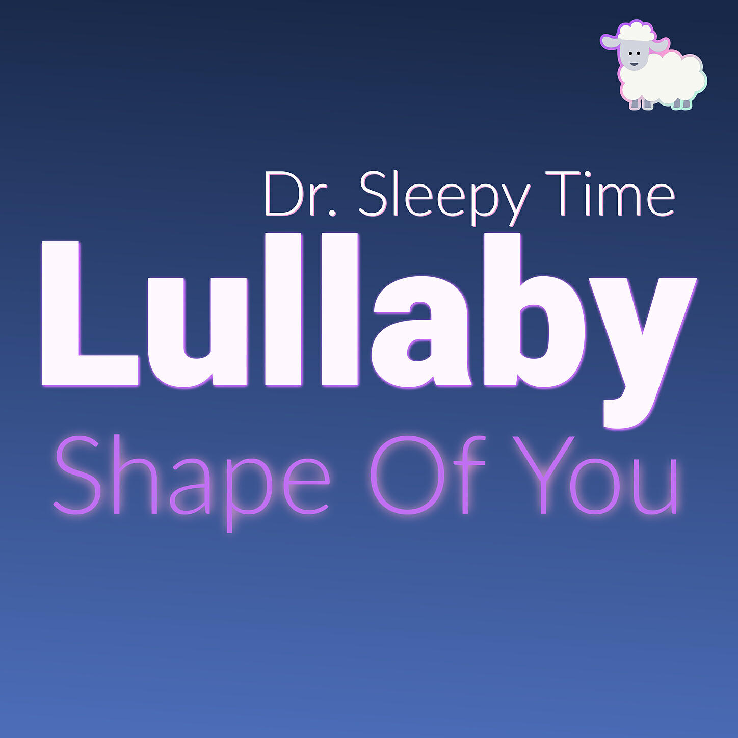Dr. Sleepy Time - Shape Of You (Music Box Lullaby)