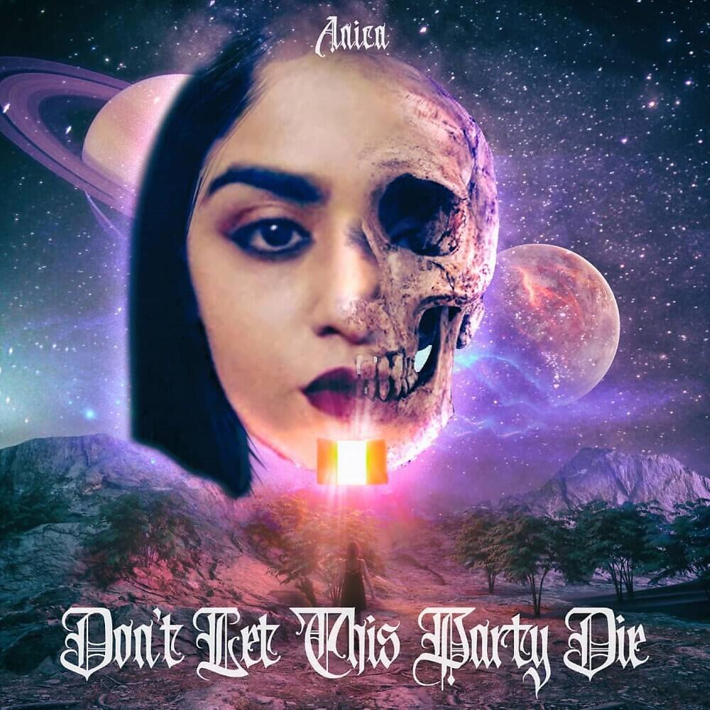 Anica - Don't Let This Party Die