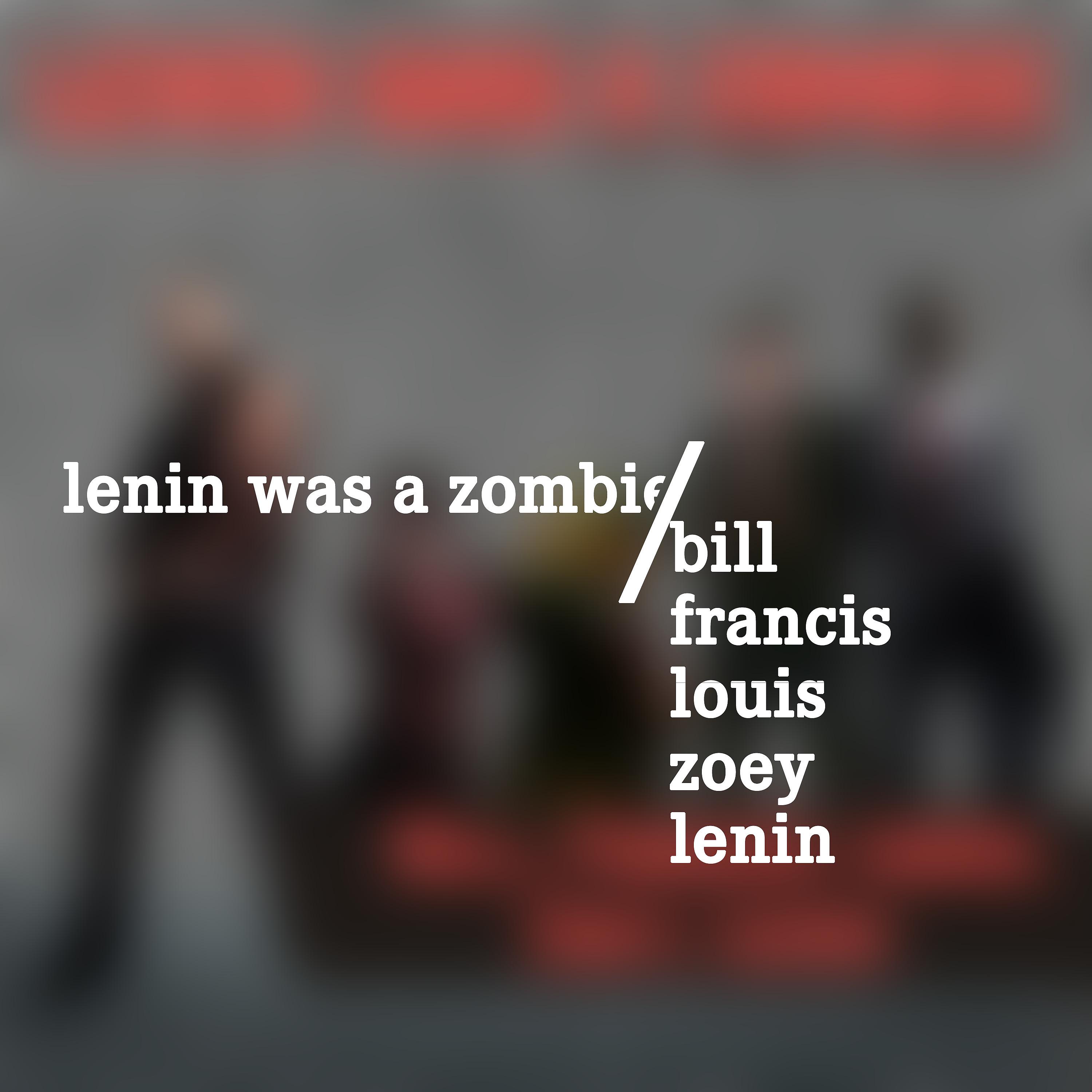 Постер альбома Bill, Francis, Louis, Zoey, Lenin