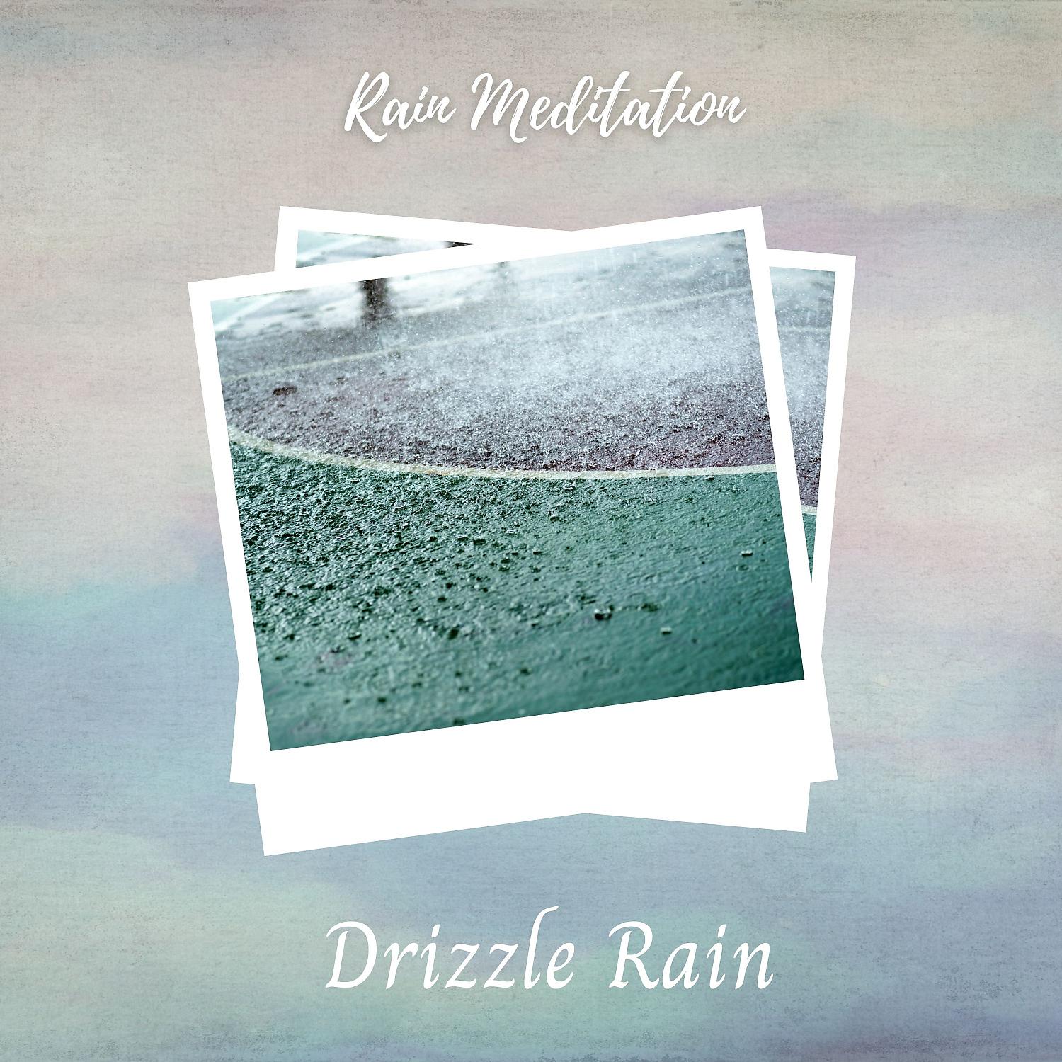 Постер альбома Rain Meditation: Drizzle of Rain