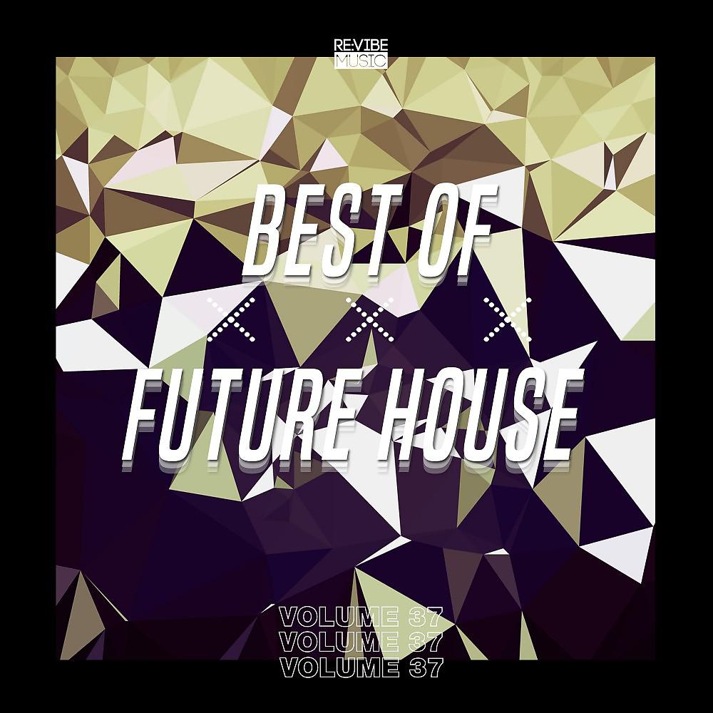 Постер альбома Best of Future House, Vol. 37