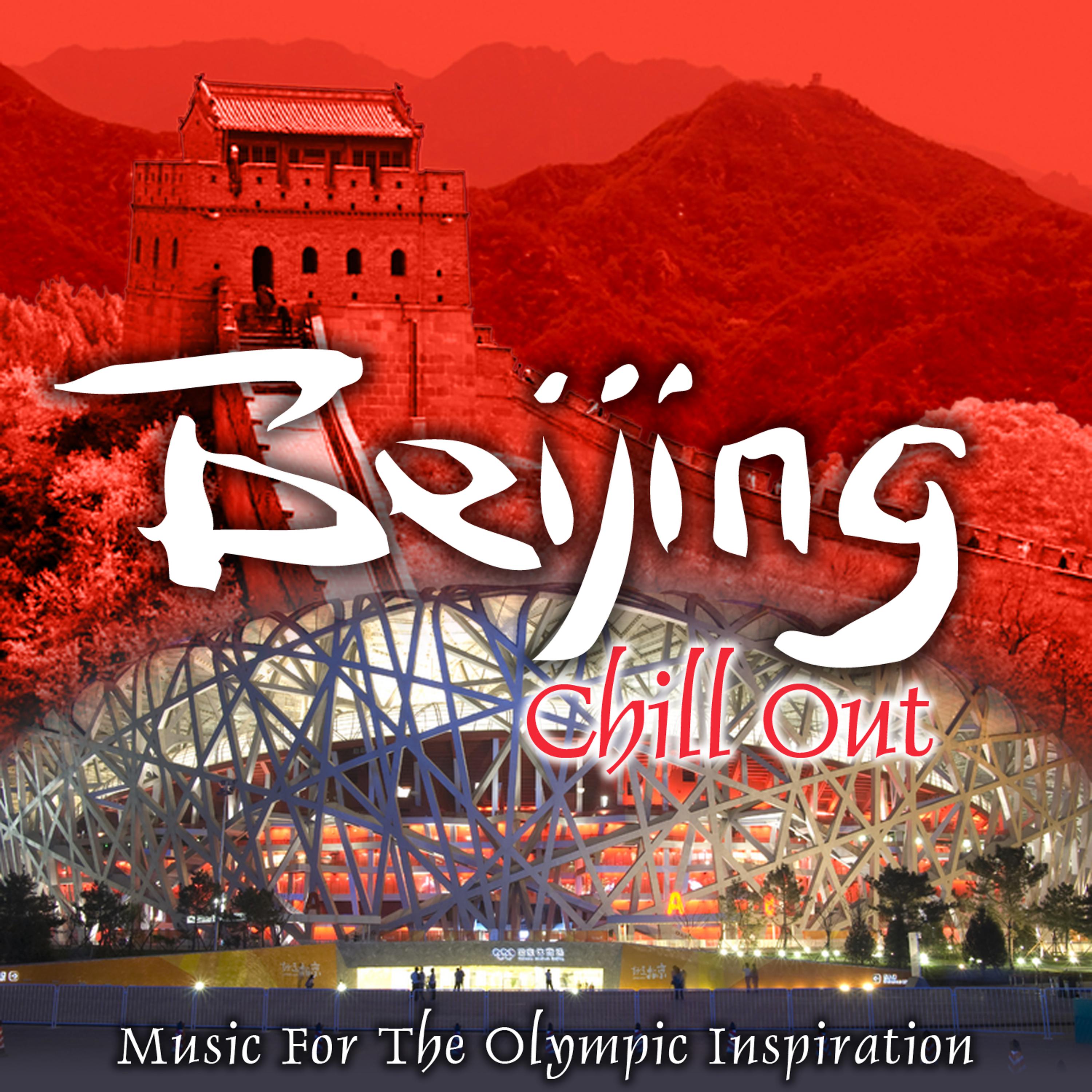 Постер альбома Beijing Chill Out, Music For The Olympic Inspiration