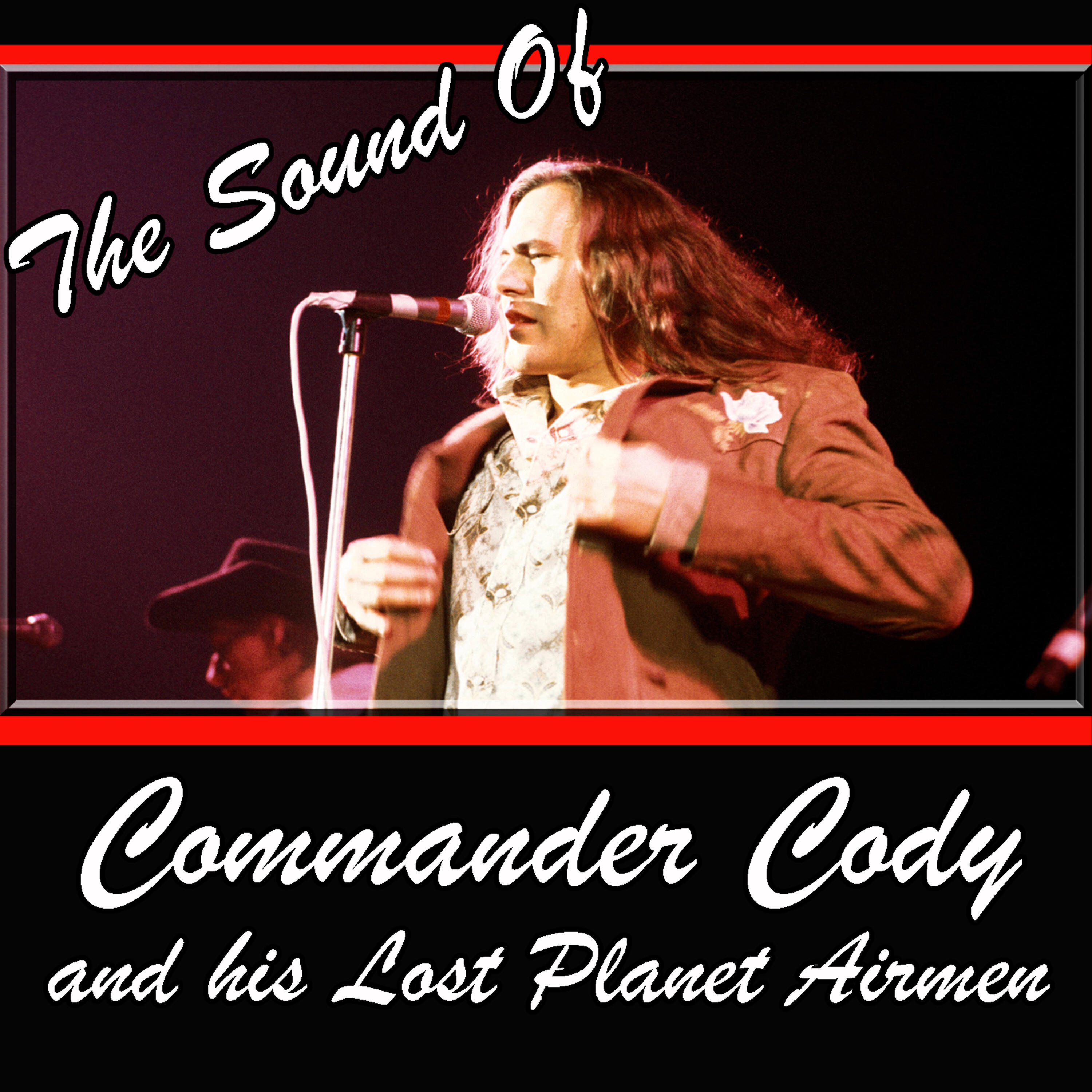 Commander Cody - I Took Three Bennies And My Somi Truck Wont Start