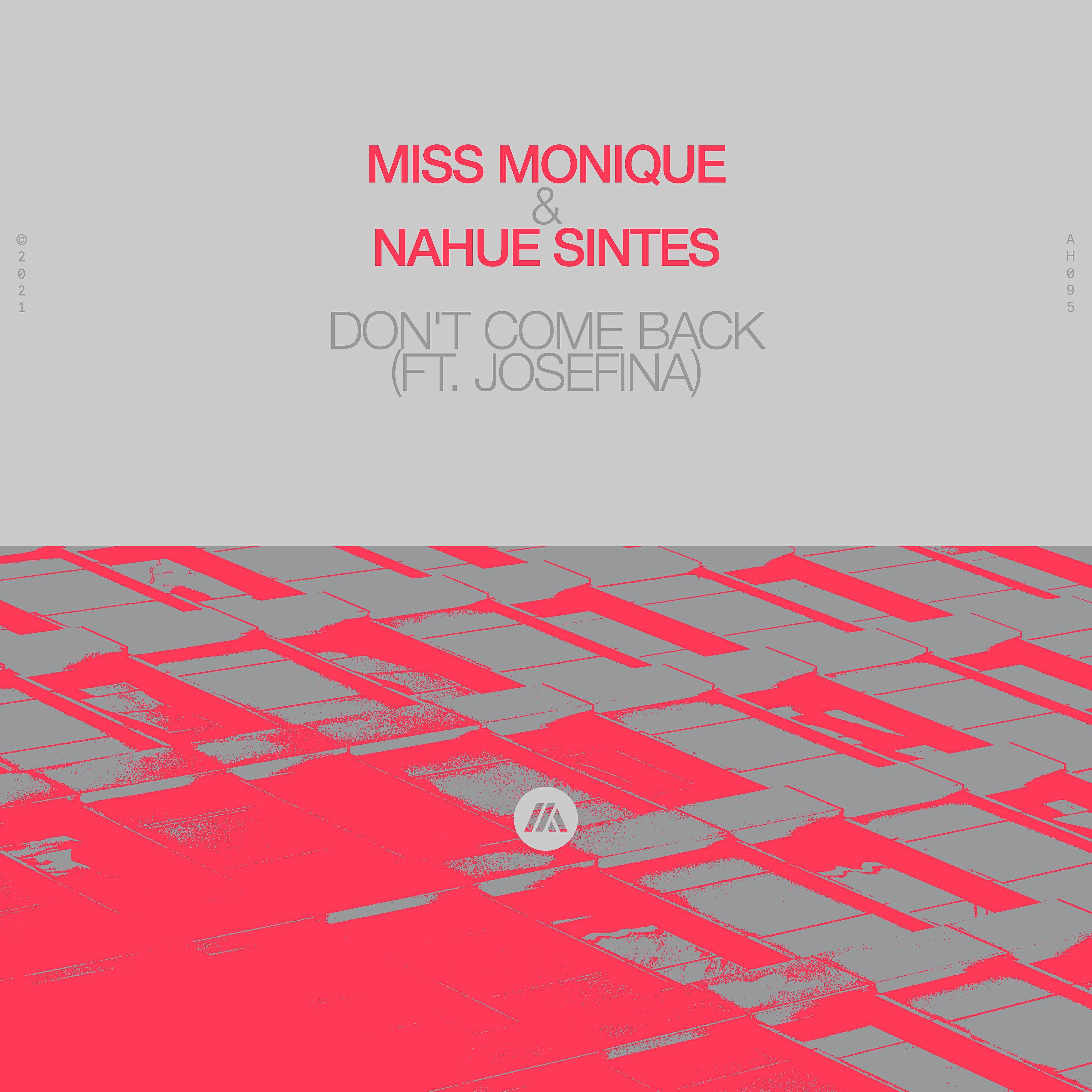 T come. Miss Monique Nahue Sintec ft. Josefina don't come back. Don't come back. Don`t come back feat Josefina.mp3. Million Skies Extended Mix.