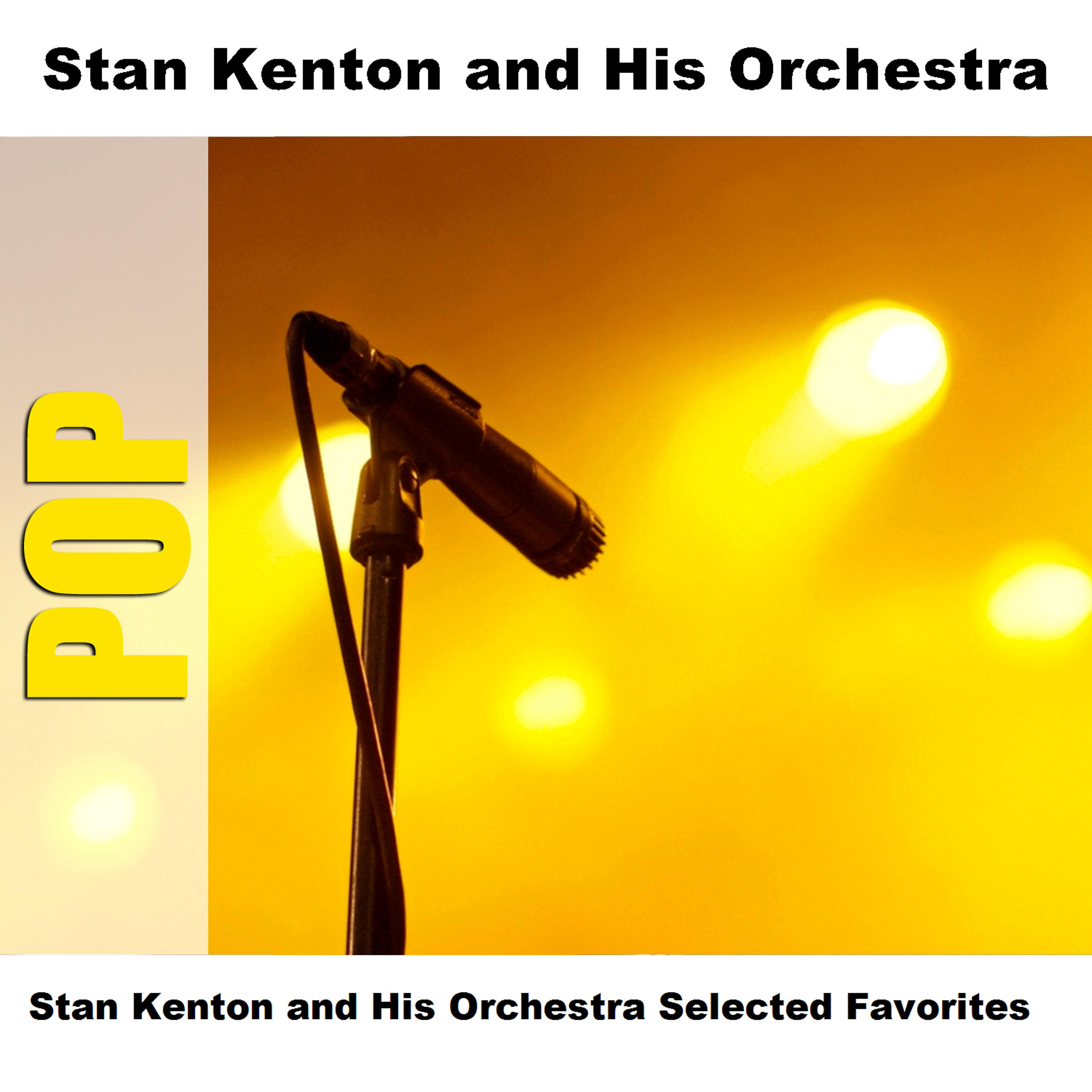 Постер альбома Stan Kenton and His Orchestra Selected Favorites
