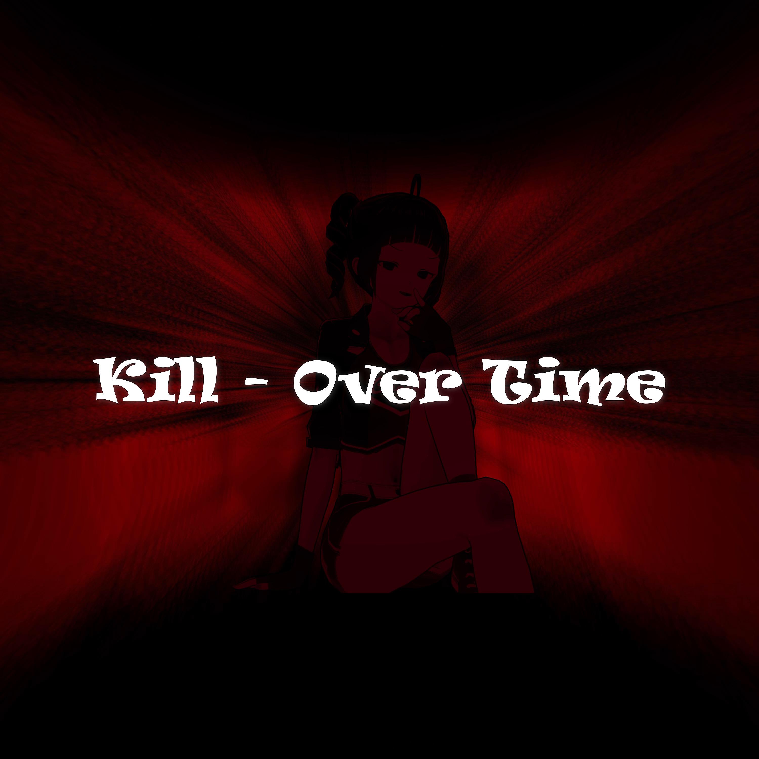 Постер альбома Kill - Over Time