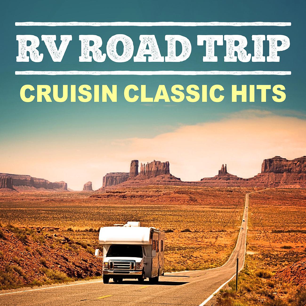 Постер альбома RV Road Trip: Cruisin Classic Hits