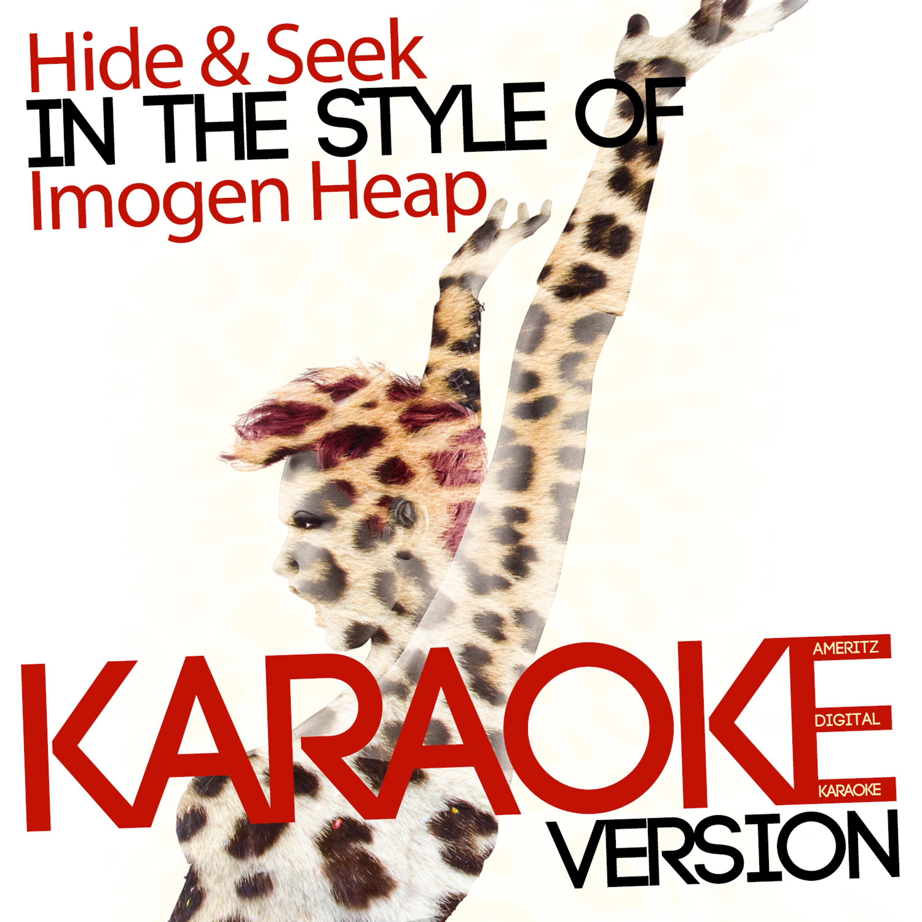 Постер альбома Hide & Seek (In the Style of Imogen Heap) [Karaoke Version] - Single