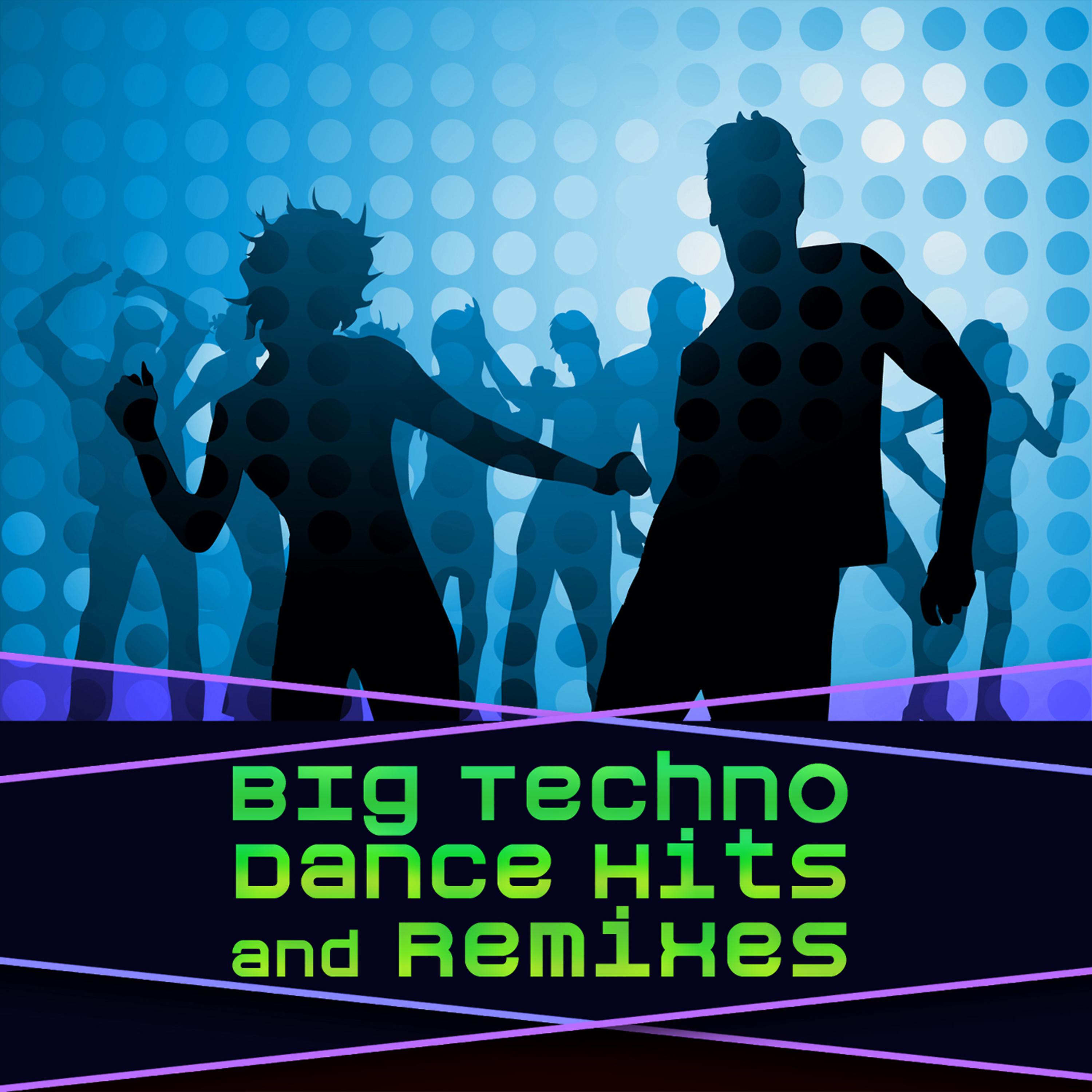 Постер альбома Big Techno Dance Hits & Remixes