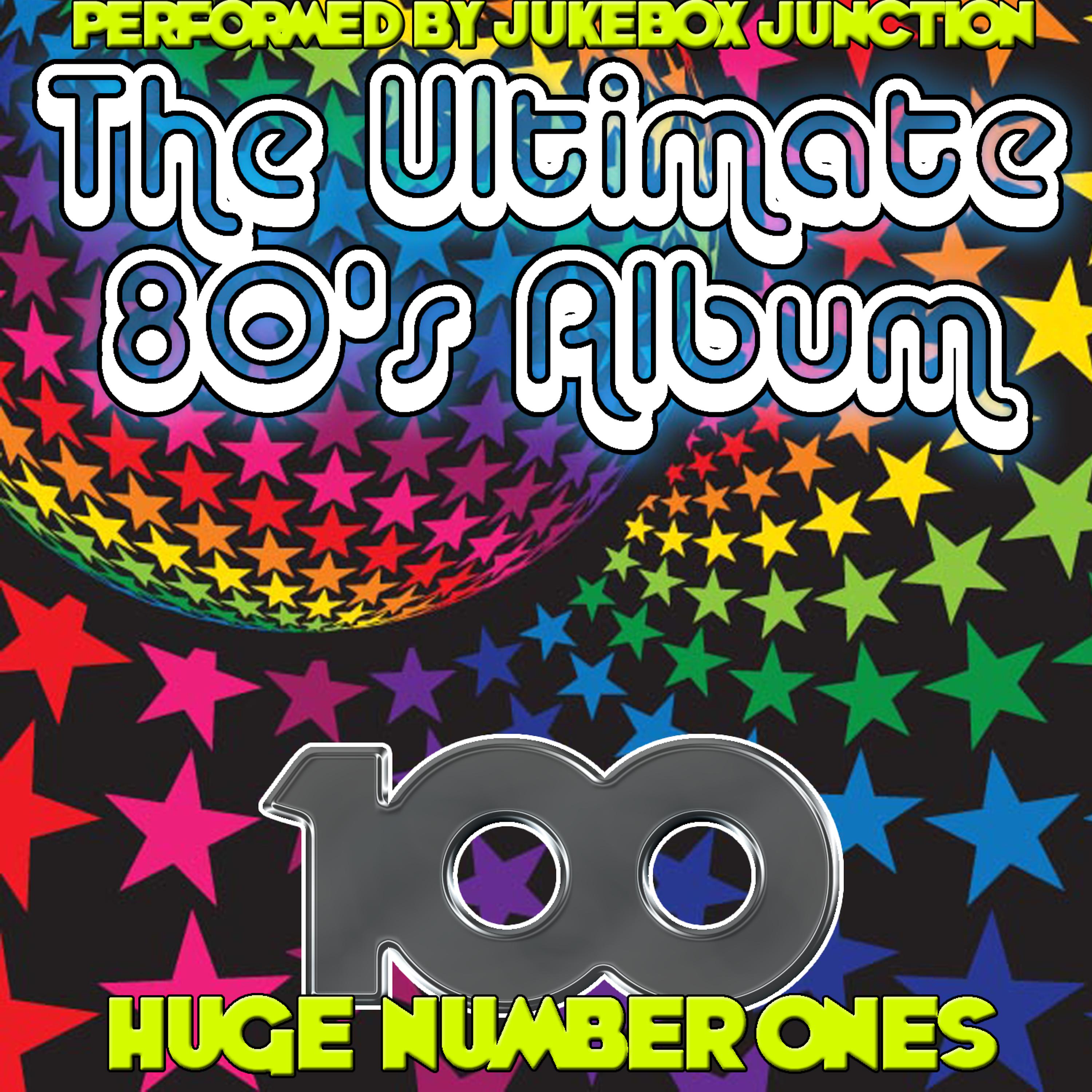 Постер альбома The Ultimate 80's Album: 100 Huge Number Ones