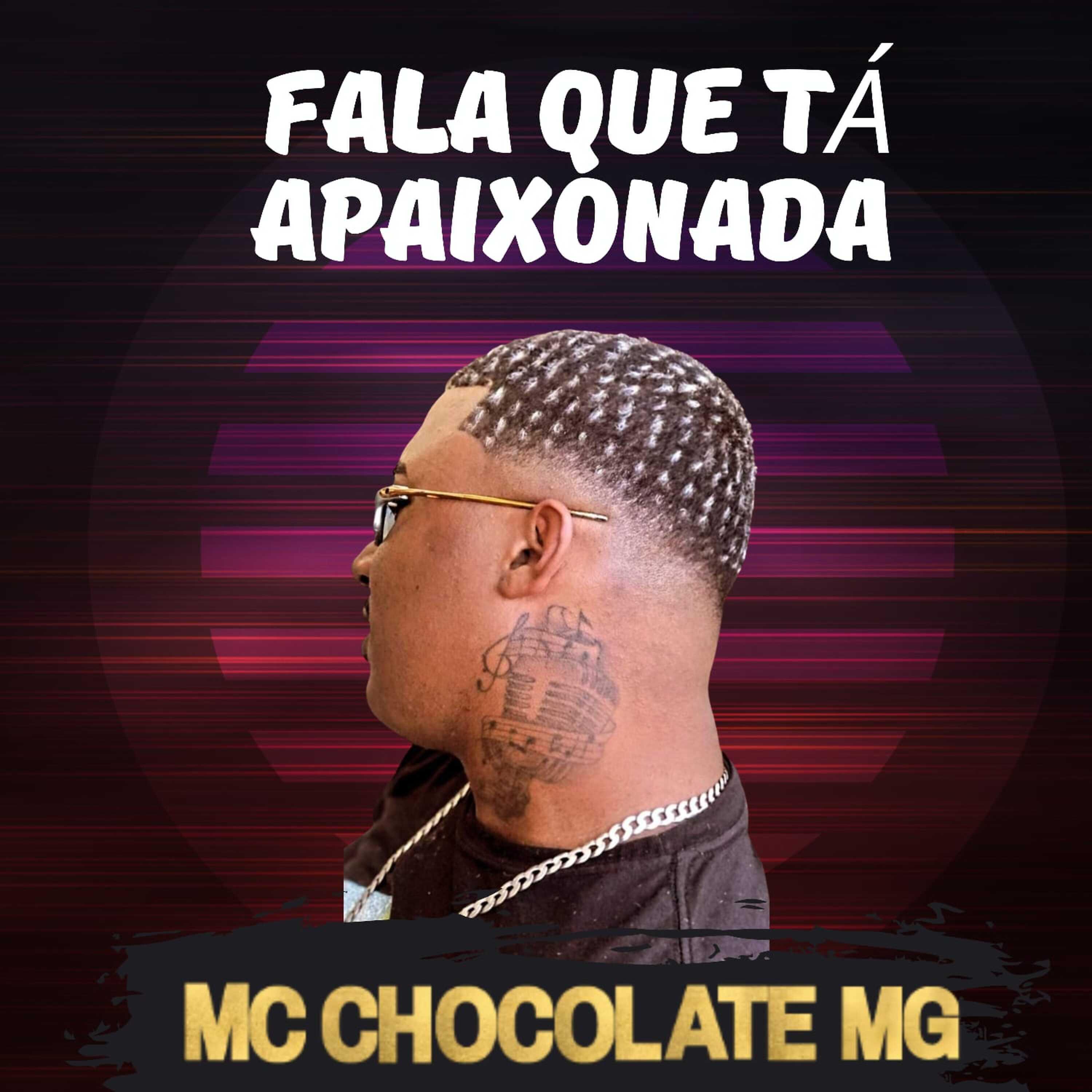 MC Chocolate Mg - Fala Que Ta Apaixonada