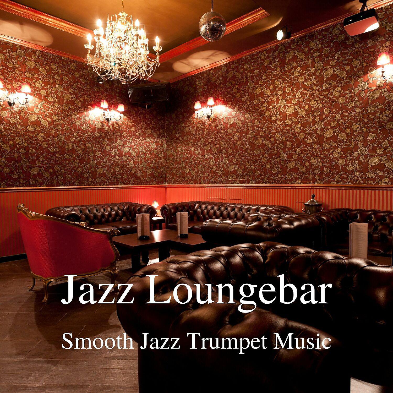 Постер альбома Jazz Loungebar - Smooth Jazz Trumpet Music Vol. 1