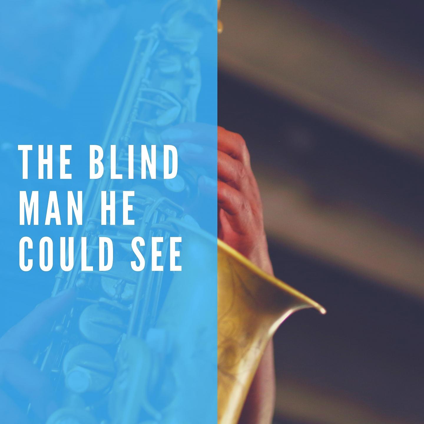Постер альбома The Blind Man He Could See