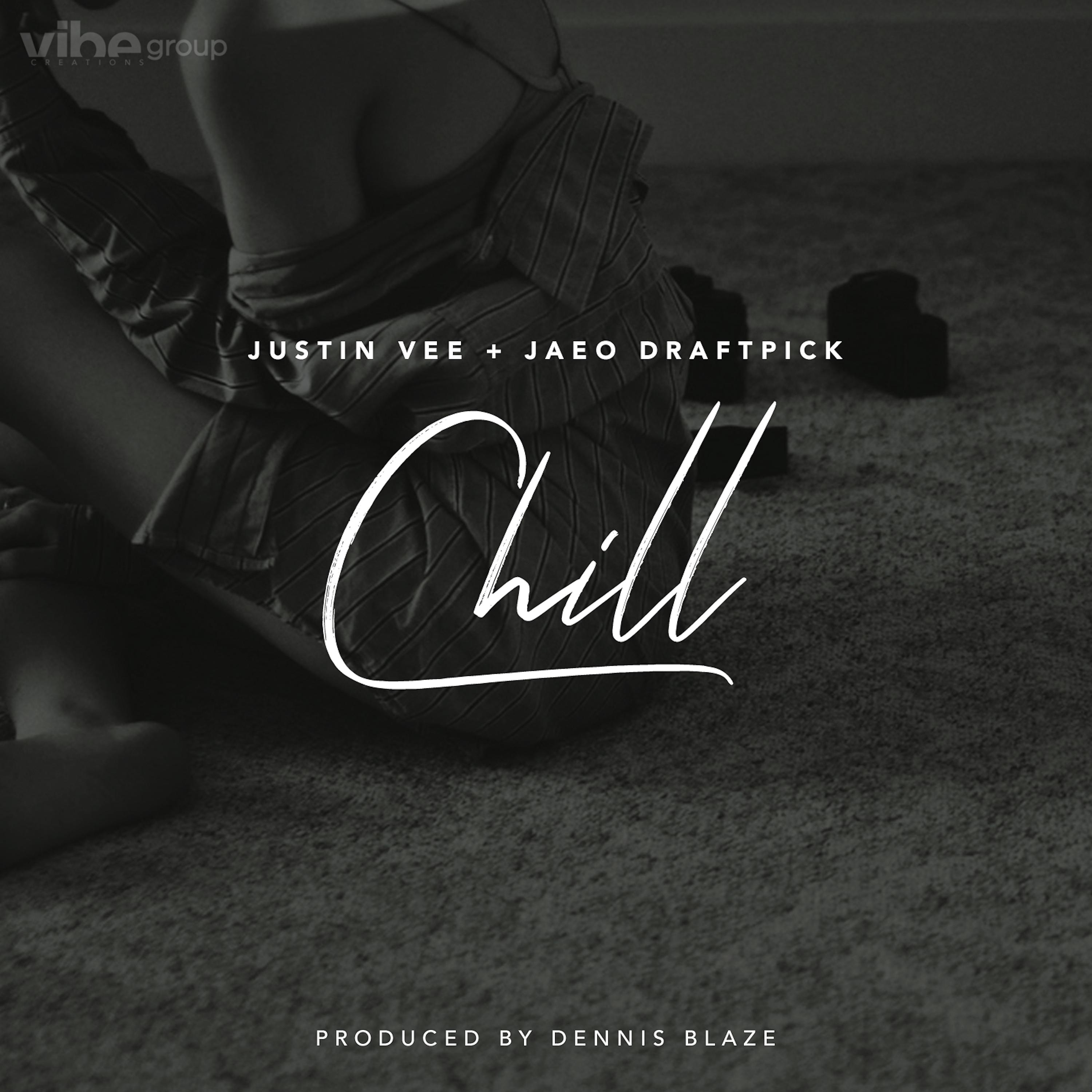 Постер альбома Chill (feat. Justin Vee & Jaeo Draftpick)