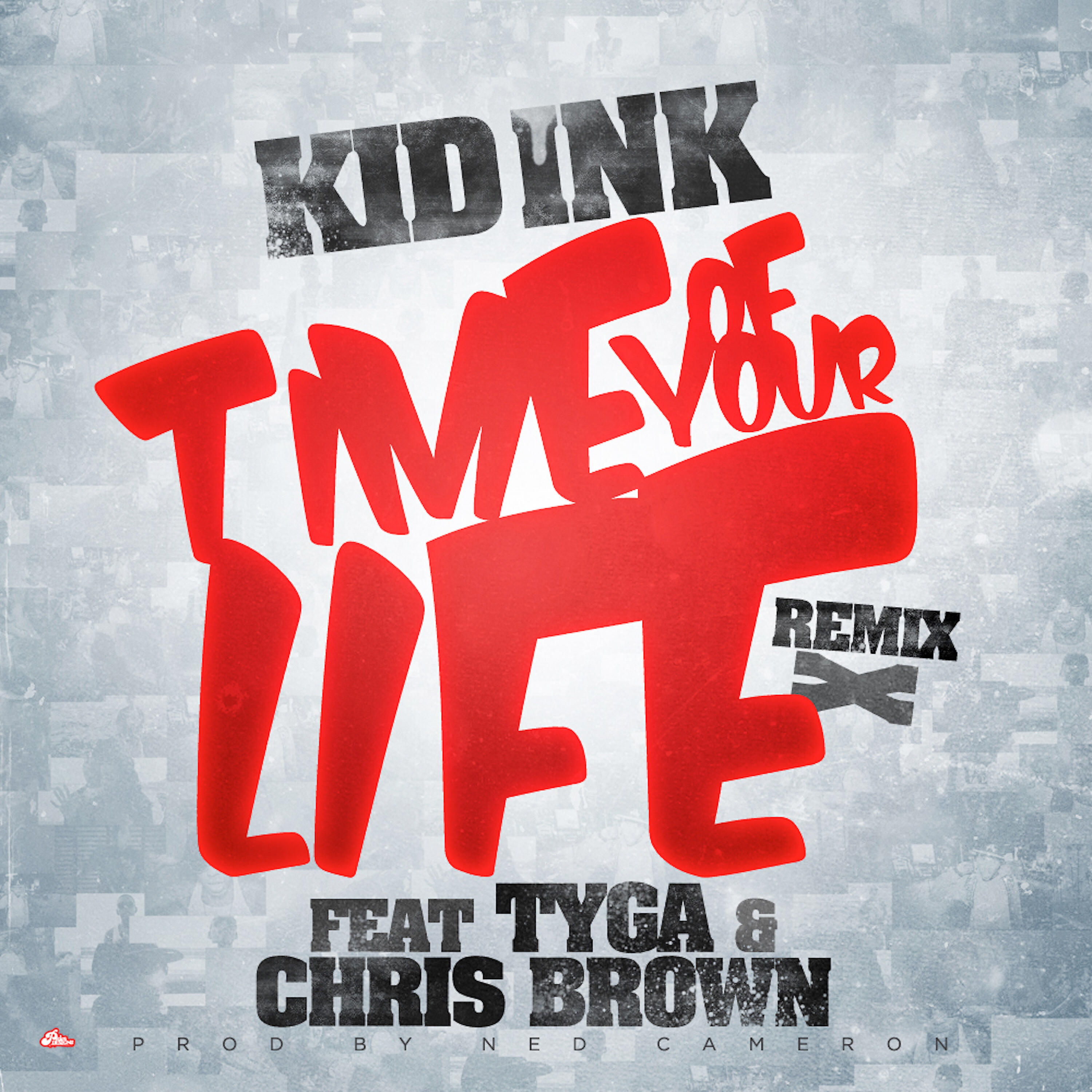 Kid Ink - Time Of Your Life (Remix) [feat. Tyga & Chris Brown]