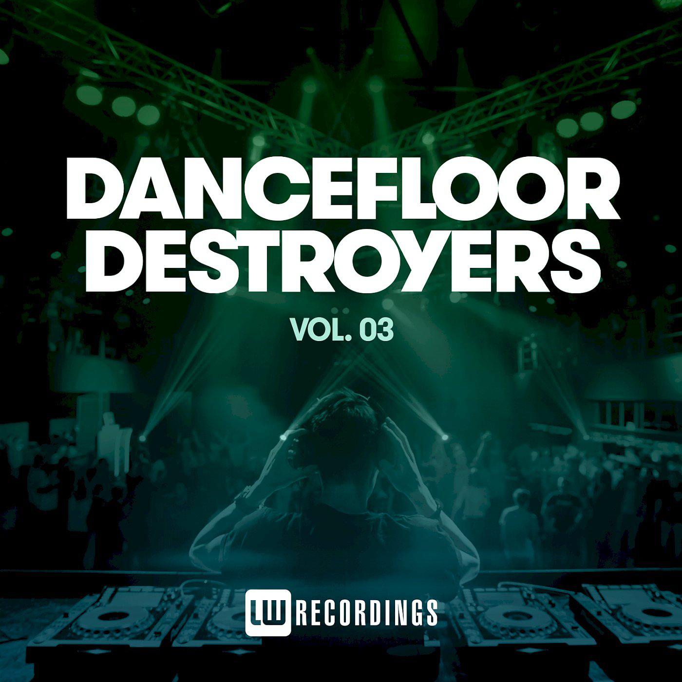 Постер альбома Dancefloor Destroyers, Vol. 03
