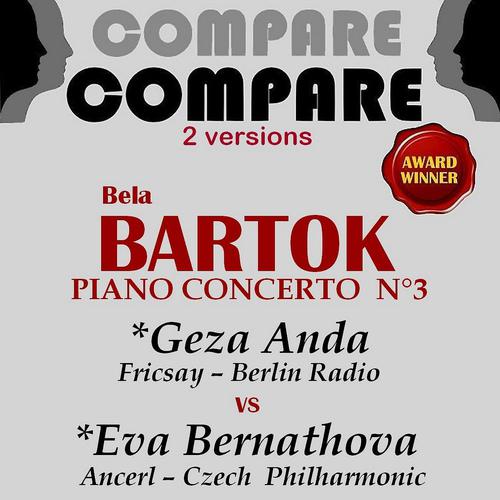 Постер альбома Bartok: Piano Concerto No. 3, Geza Anda vs. Eva Bernathova (Compare 2 Versions)