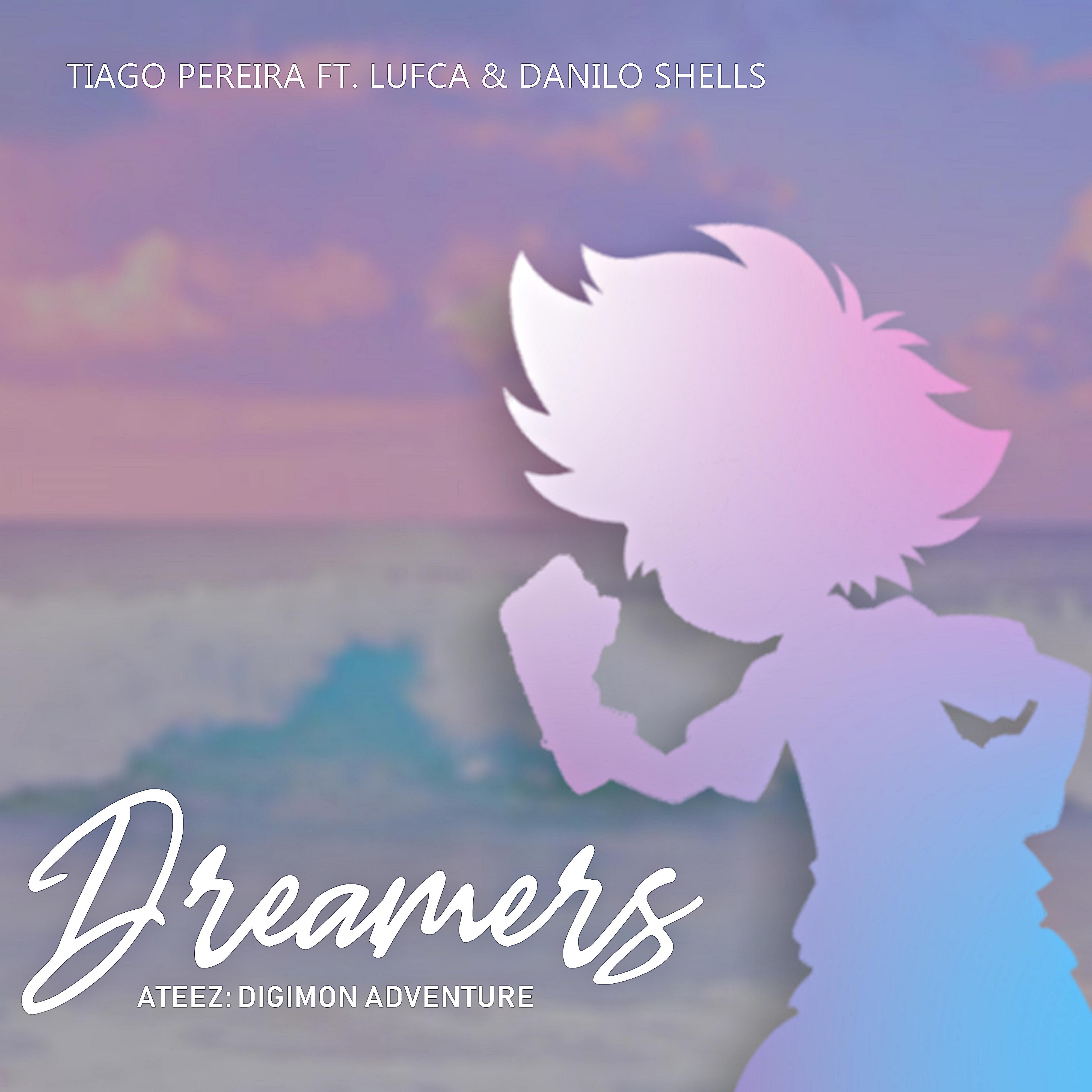 Tiago Pereira - Dreamers (Ateez: Digimon Adventure)