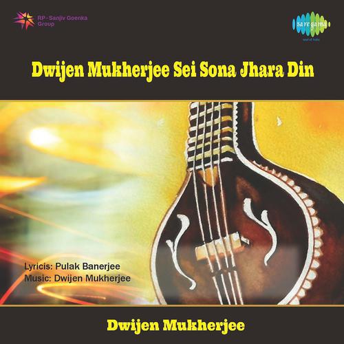Постер альбома Dwijen MukherjeeSei Sona Jhara Din