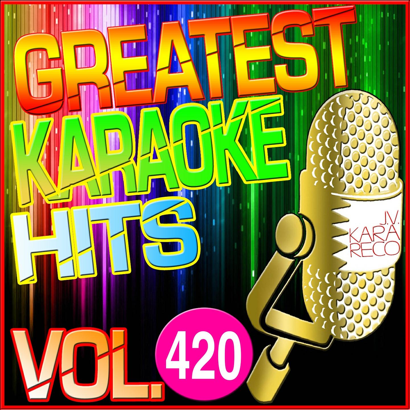 Постер альбома Greatest Karaoke Hits, Vol. 420
