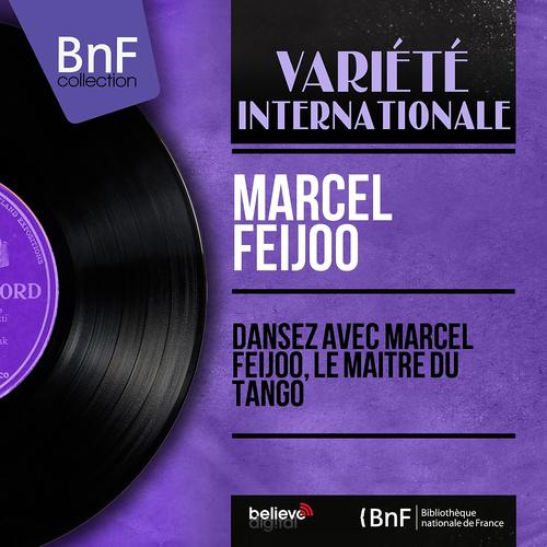 Постер альбома Dansez avec Marcel Feijoo, le maître du tango (Mono version)