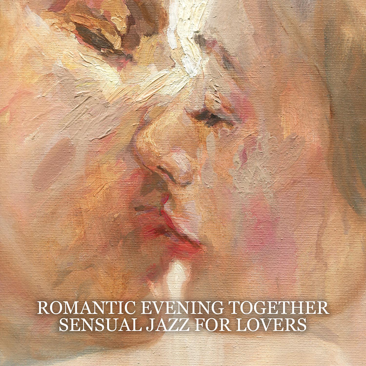 Постер альбома Romantic Evening Together: Sensual Jazz for Lovers, Sax Lounge Music, Candlelight Dinner, Intimate Moments