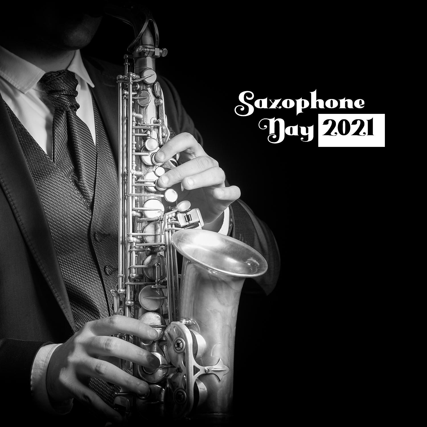 Постер альбома Saxophone Day 2021 - Immerse Yourself in the Relaxing Jazz Vibes
