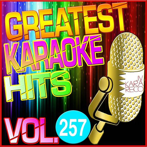 Постер альбома Greatest Karaoke Hits, Vol. 257