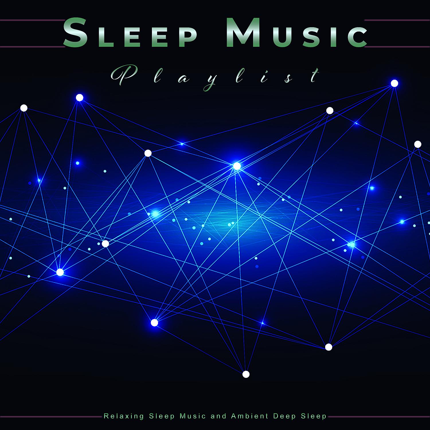 Постер альбома Sleep Music Playlist: Relaxing Sleep Music and Ambient Deep Sleep