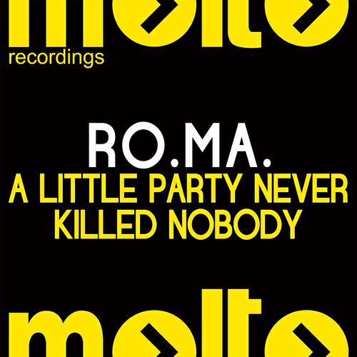 RO.MA. - A Little Party Never Killed Nobody (Robbie Groove & Andrea Mazzali Radio)