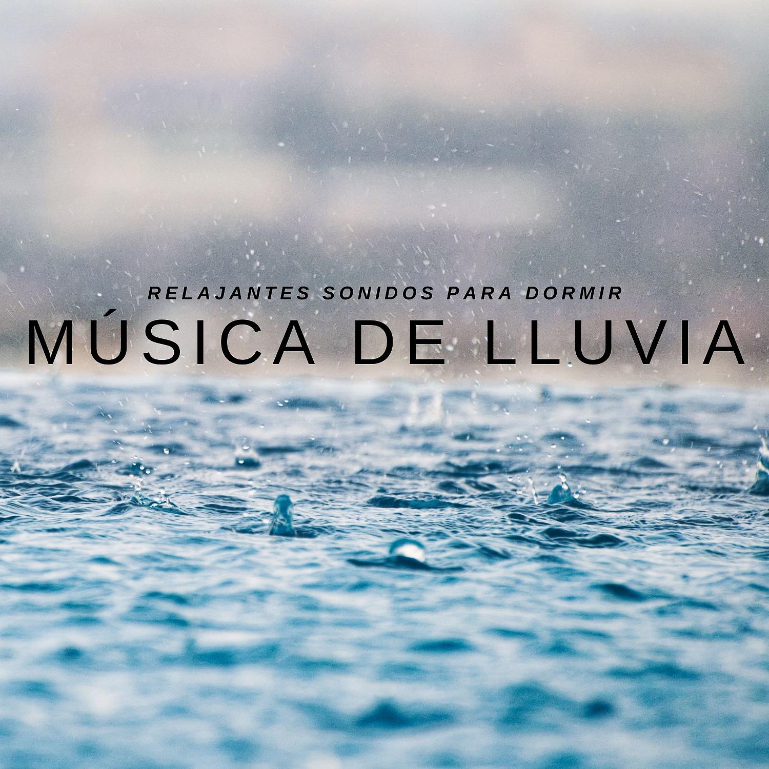 Постер альбома Música De Lluvia: Relantes Sonidos Para Dormir