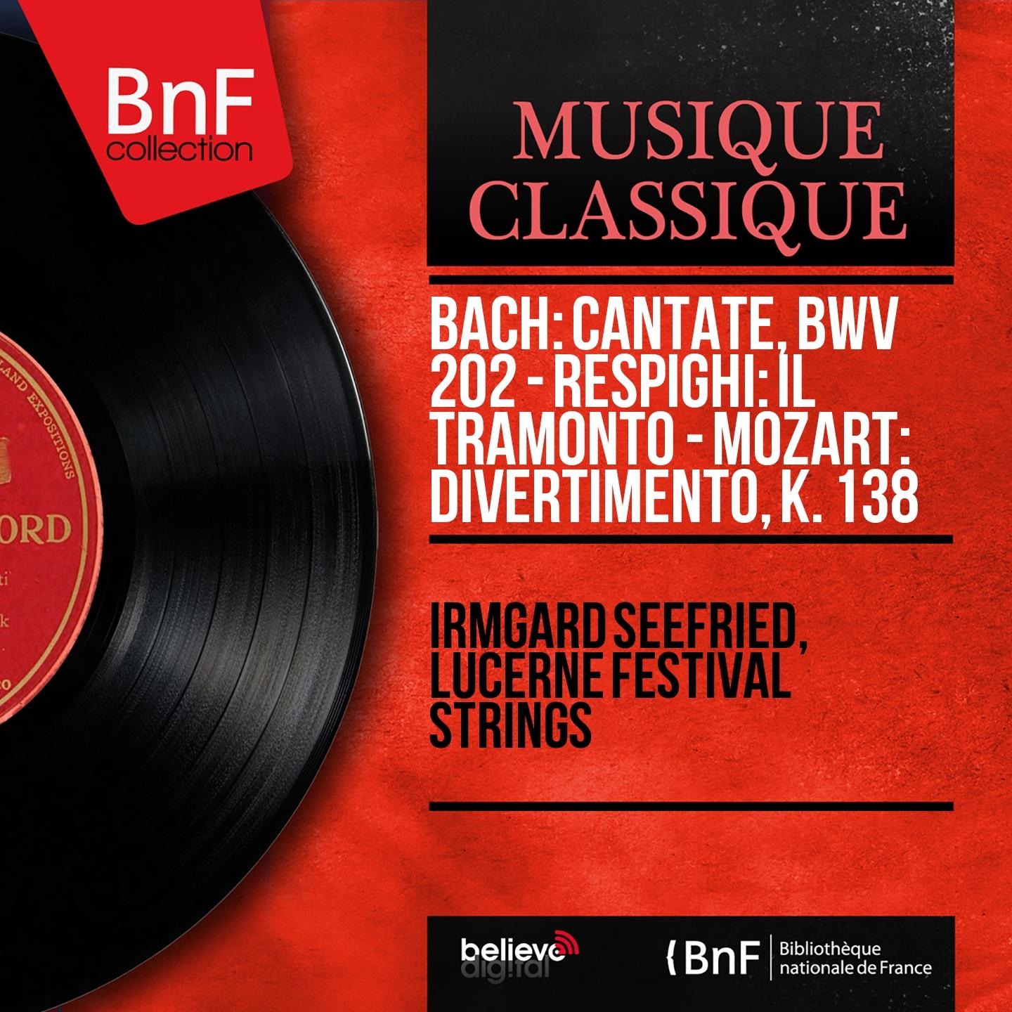 Постер альбома Bach: Cantate, BWV 202 - Respighi: Il tramonto - Mozart: Divertimento, K. 138 (Mono Version)