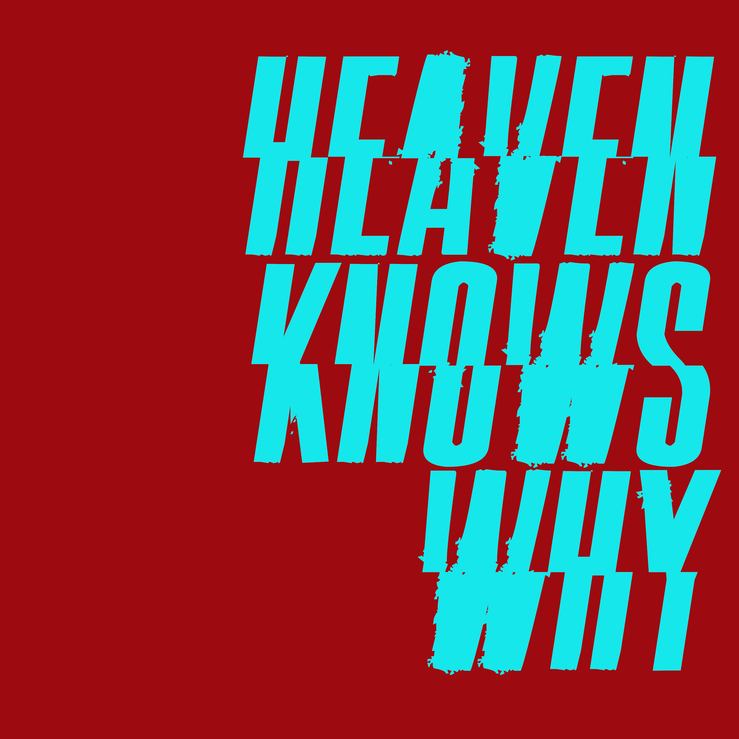 Постер альбома Heaven Knows Why