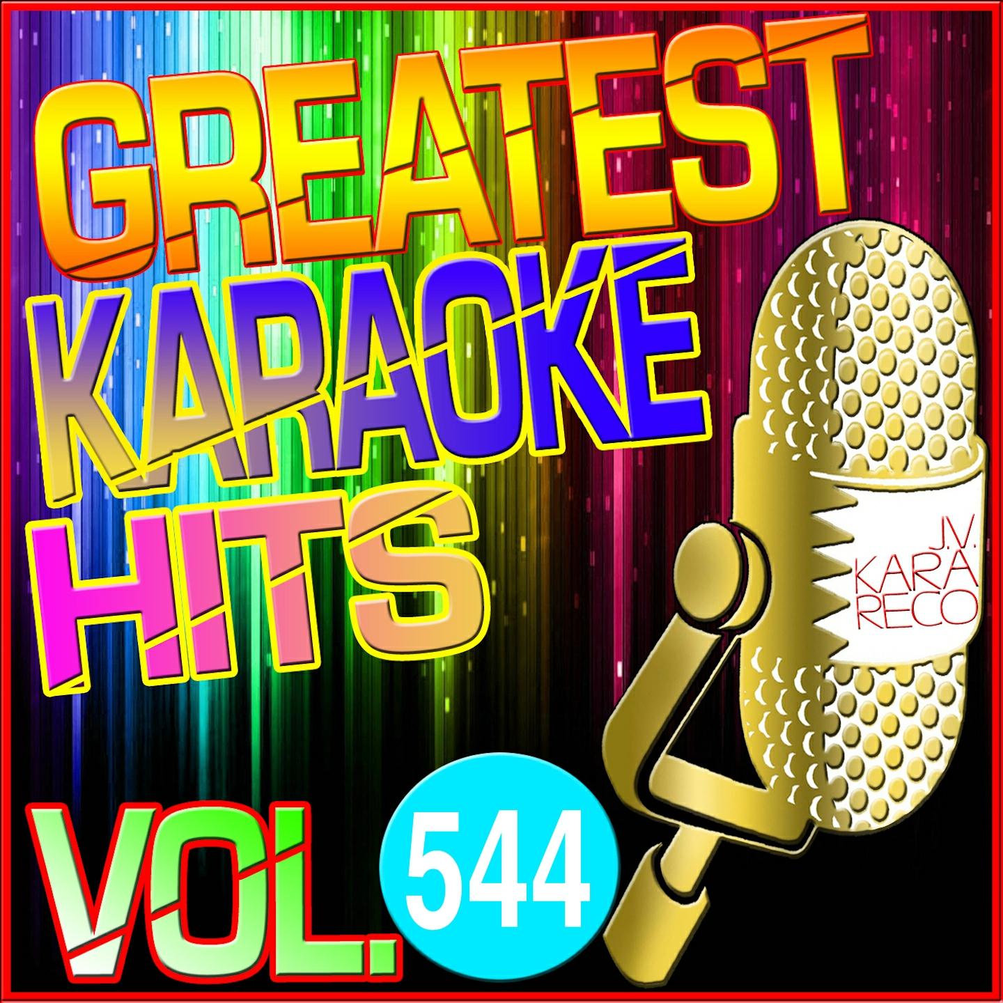 Постер альбома Greatest Karaoke Hits, Vol. 544