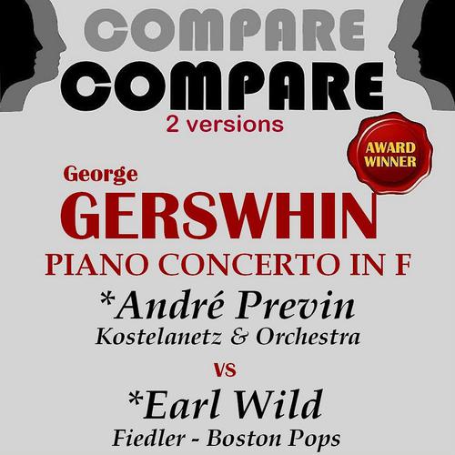 Постер альбома Gershwin: Piano Concerto in F Major, André Previn vs. Earl Wild (Compare 2 Versions)