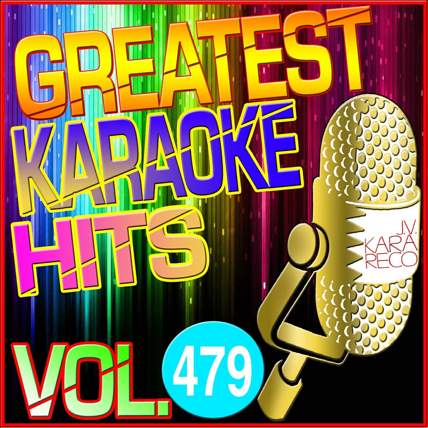 Постер альбома Greatest Karaoke Hits, Vol. 479